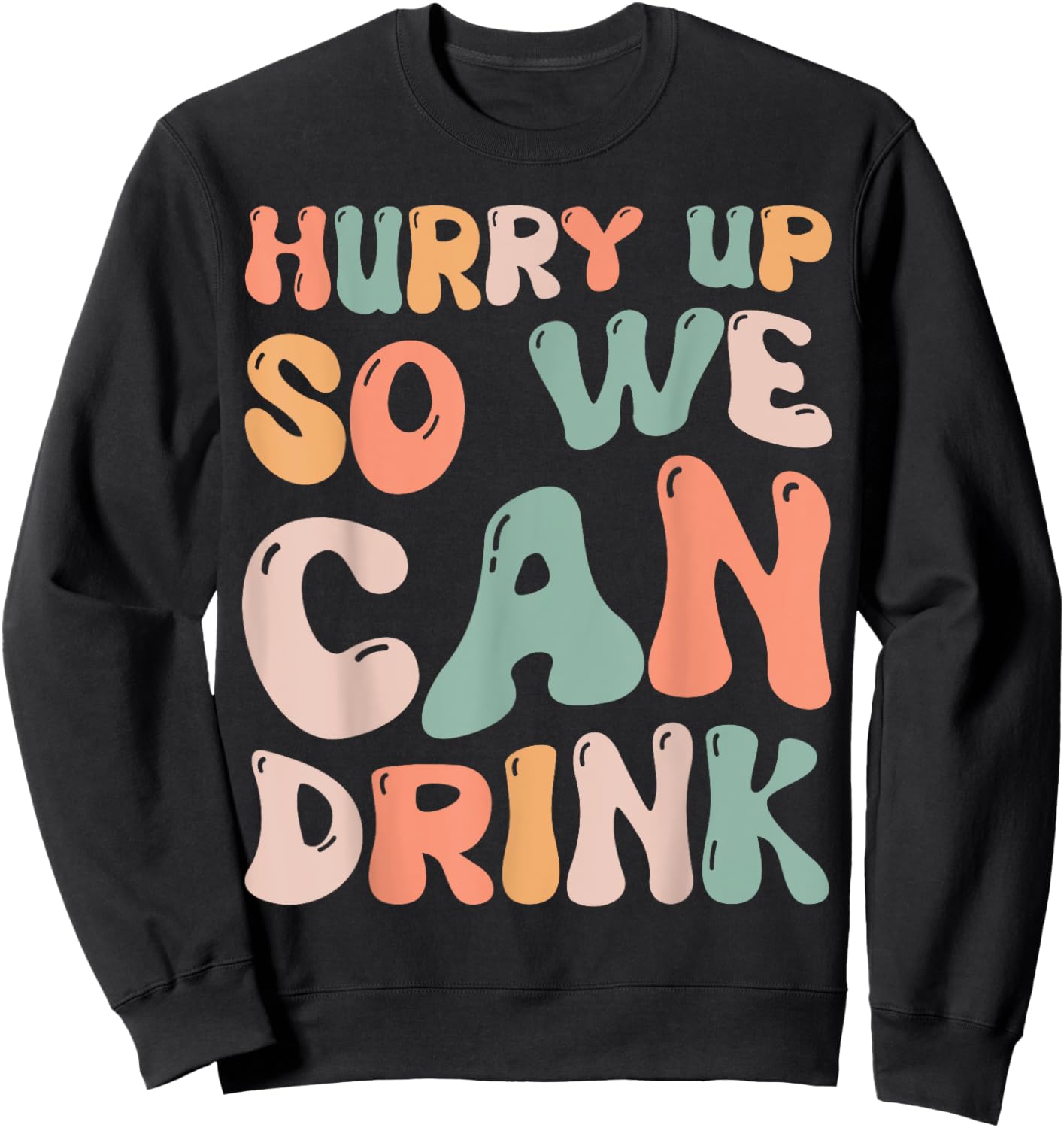 Hurry Up So We Can Drink Funny Marathon Spectators Cheering Sweatshirt - Sweatshirt | Black