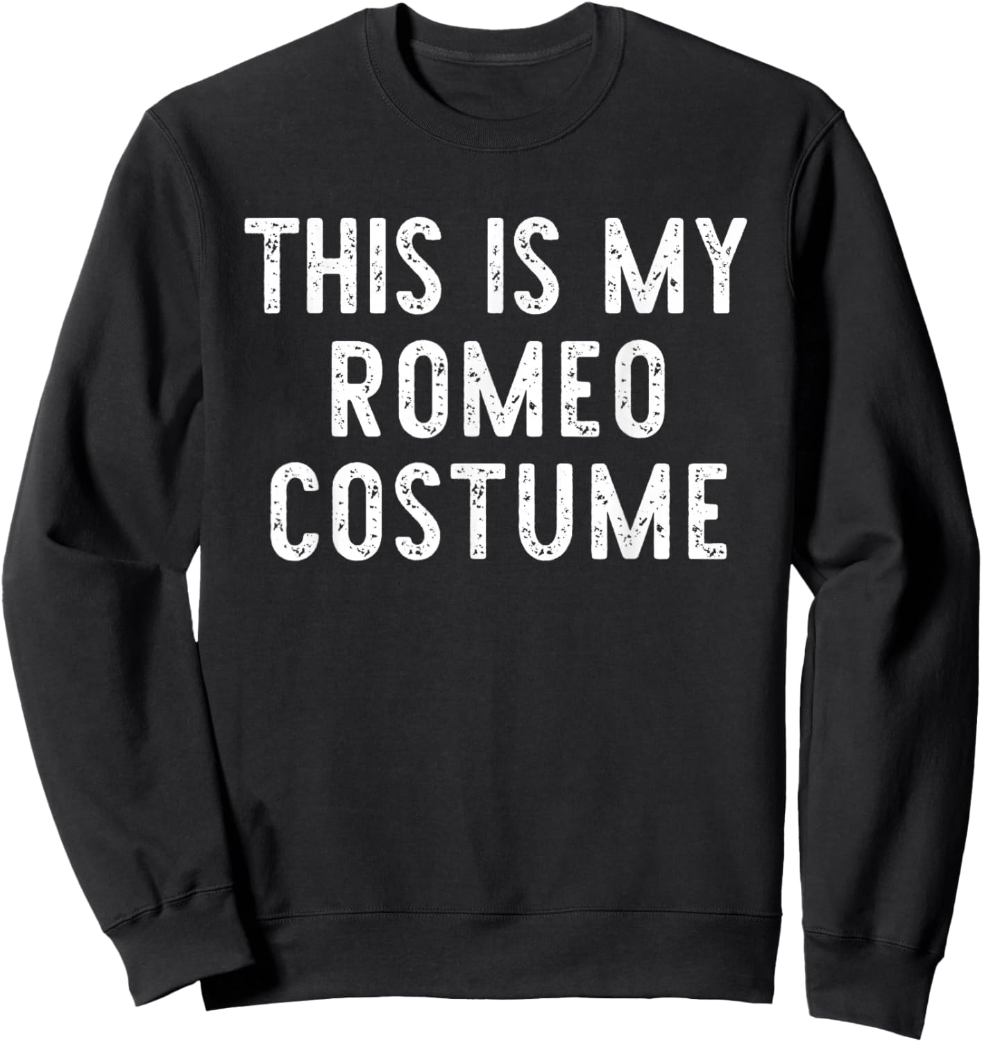 This is My Romeo Costume Halloween Funny Simple Kids Adult Sweatshirt - Sweatshirt | Black