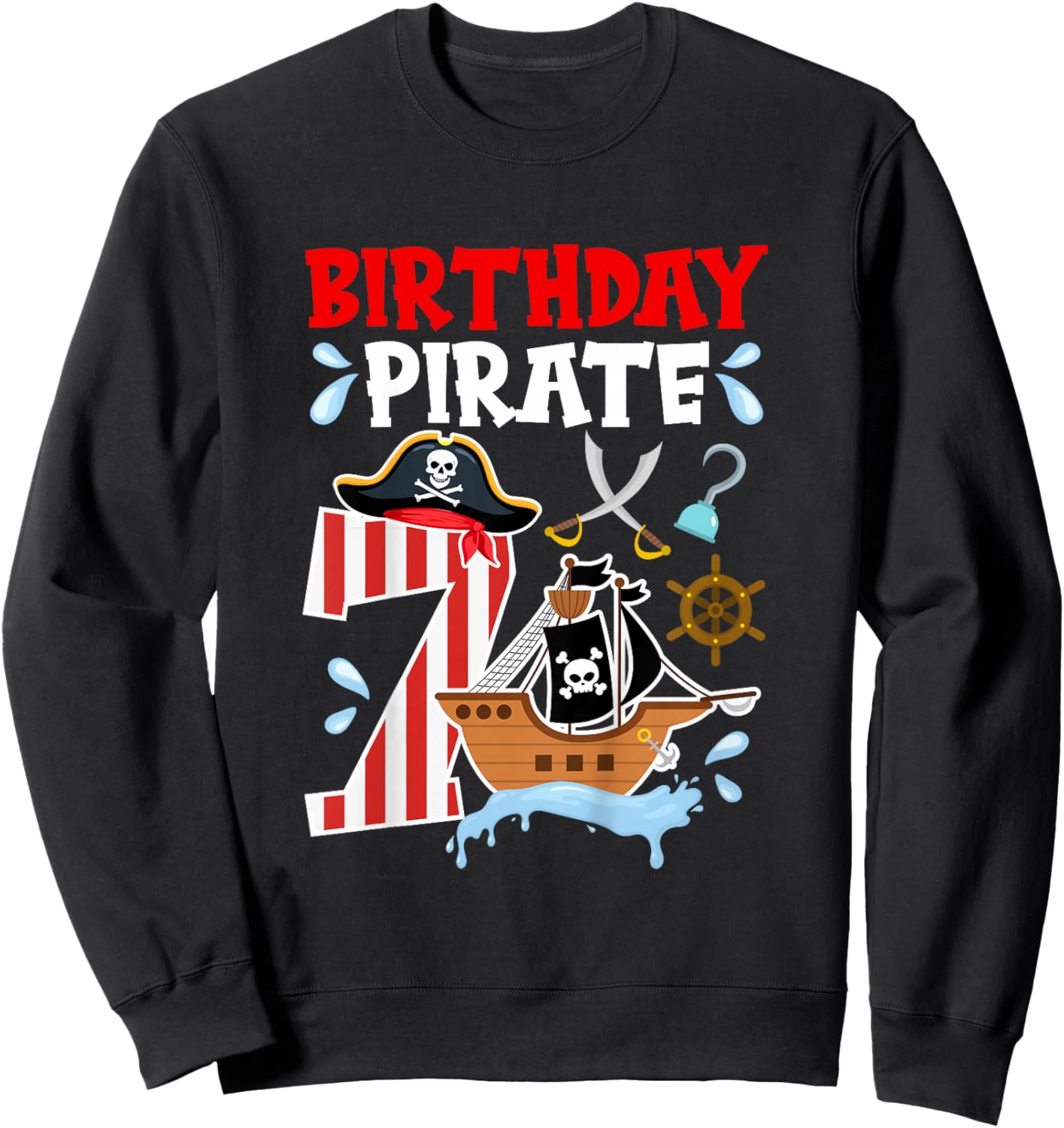 7th Pirate Themed Birthday Seven Year Old Pirate Birthday Sweatshirt - Sweatshirt | Black