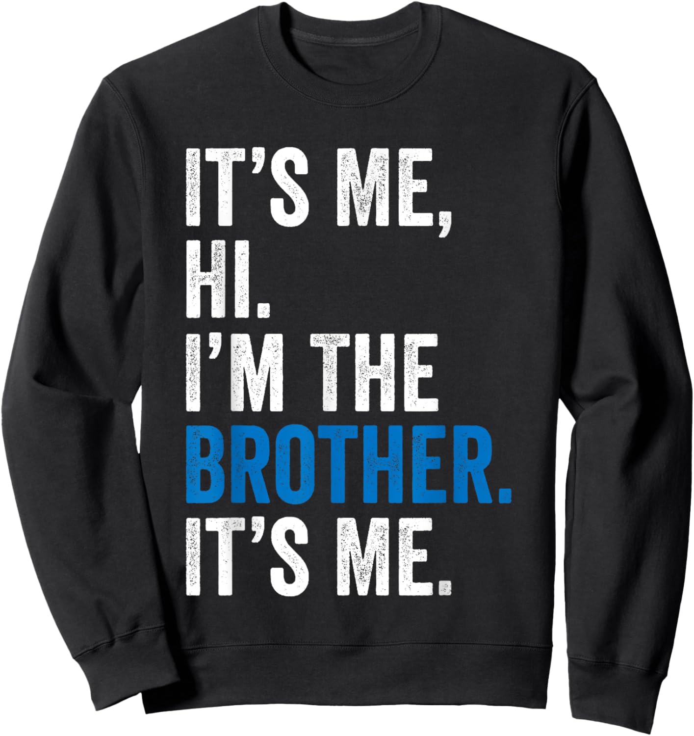 It's Me Hi I'm The Brother It's Me Retro Bro Funny Brothers Sweatshirt - Sweatshirt | Black