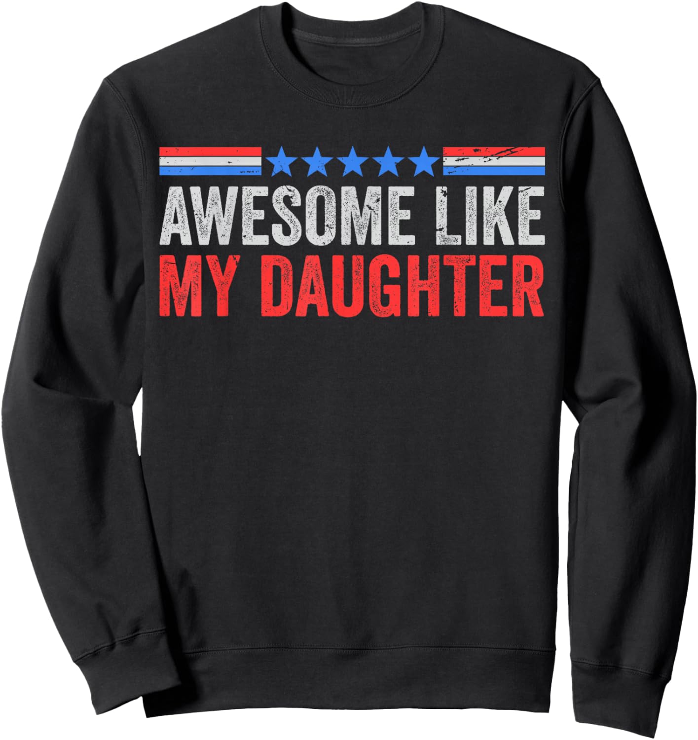 Fun Mom Dad from Daughter USA Flag Awesome Like My Daughters Sweatshirt - Sweatshirt | Black