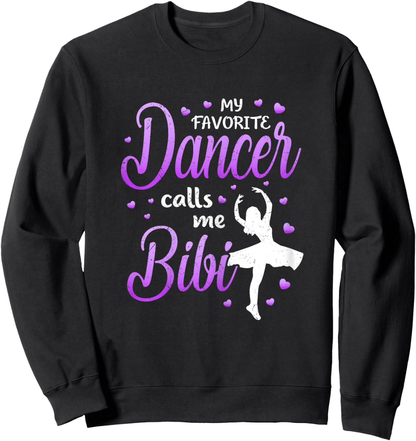 My Favorite Dancer Calls Me Bibi Dance Grandma Love Sweatshirt - Sweatshirt | Black