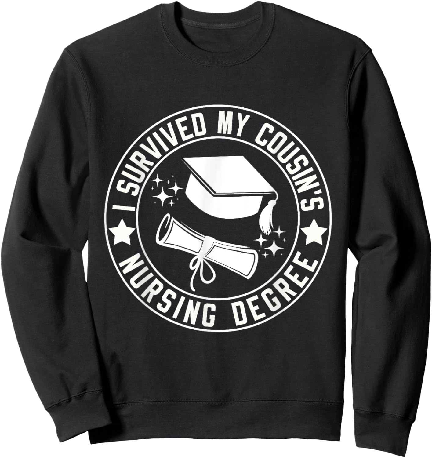 I Survived My Cousin's Nursing Degree School Graduation Sweatshirt - Sweatshirt | Black