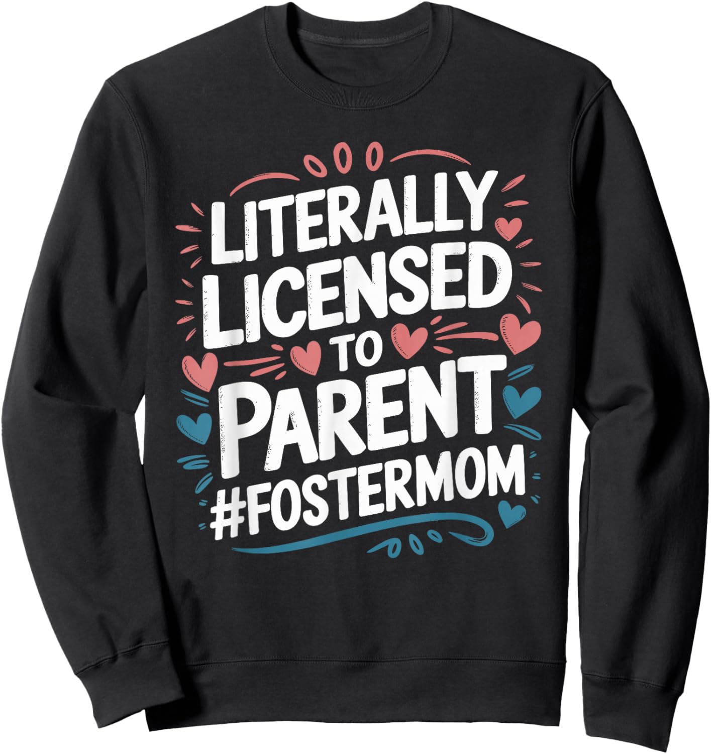 Licensed To Parent Literally, Foster Mom Adopt Foster Care Sweatshirt - Sweatshirt | Black