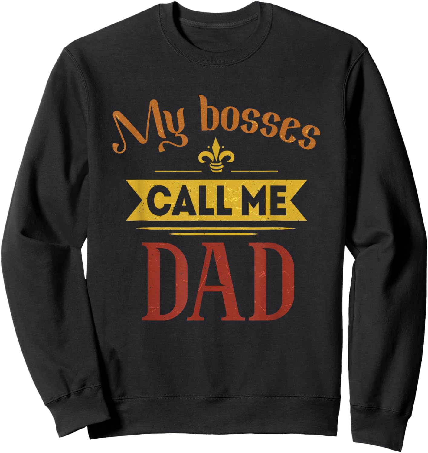My Bosses Call Me Dad Vintage Father's Day Dad Grandpa Sweatshirt - Sweatshirt | Black
