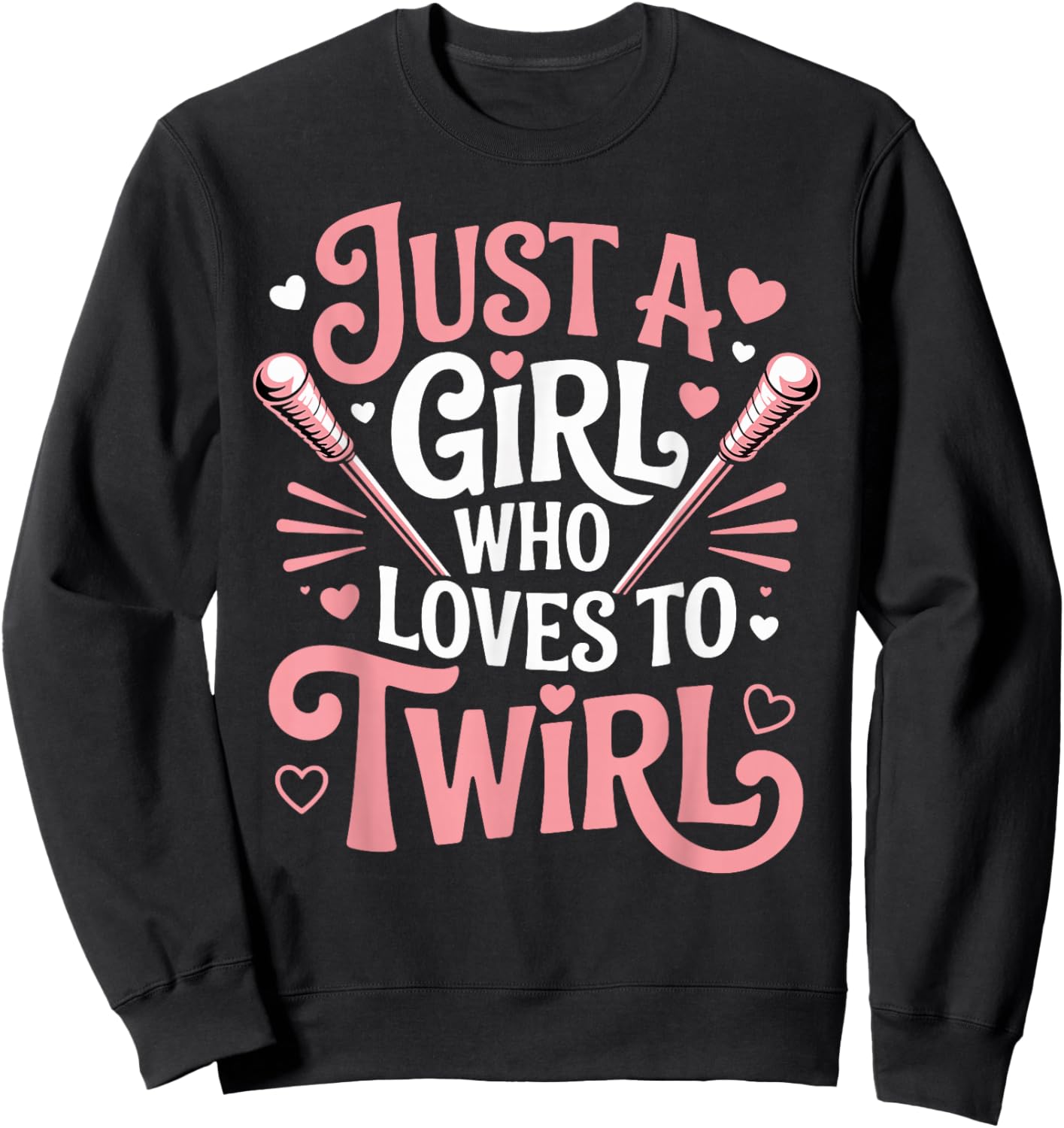 Just A Girl Who Loves to Twirl Baton Twirling Majorette Sweatshirt - Sweatshirt | Black