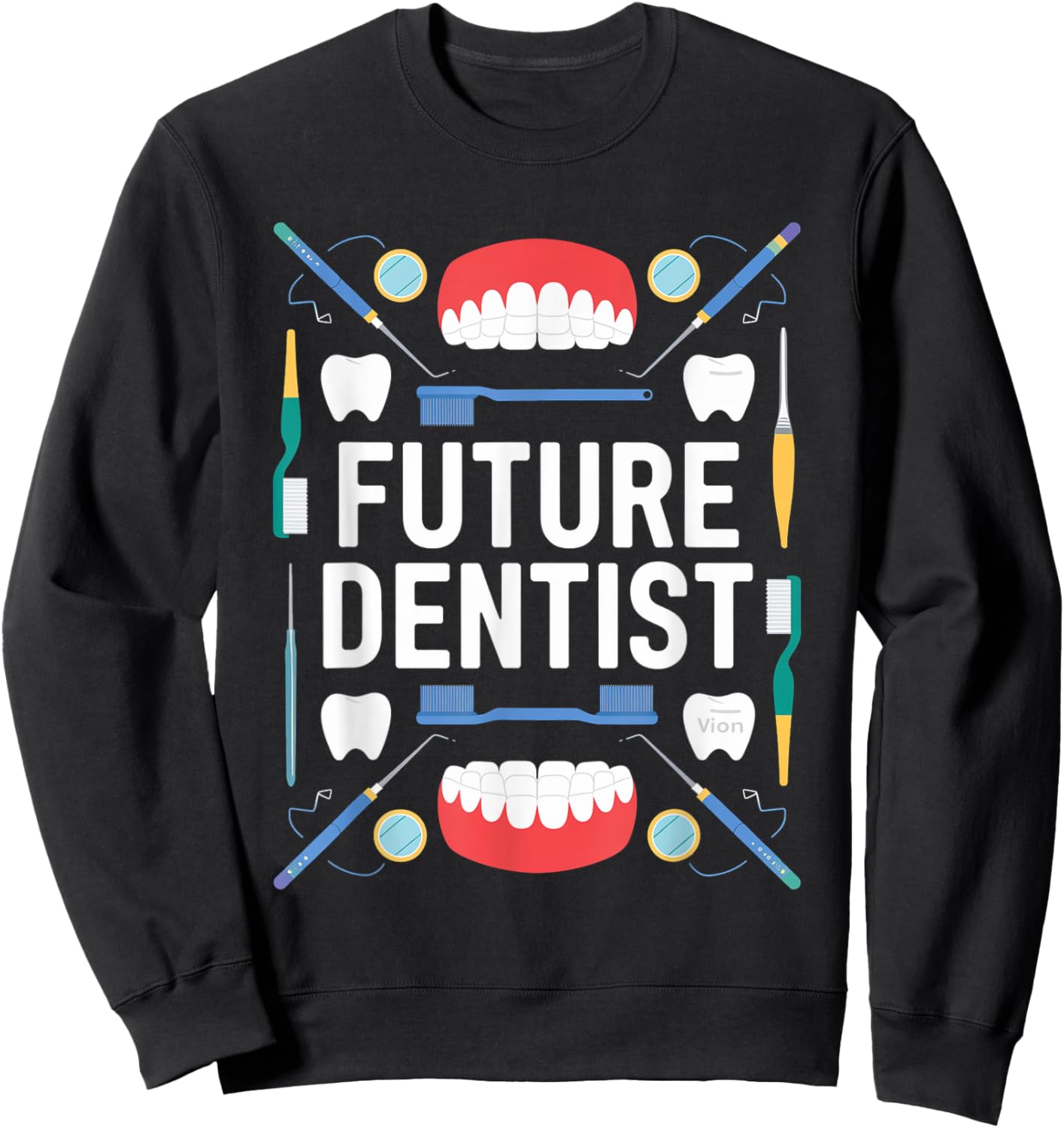 Future Dentist Graduation School Kids Toddler Women Men Sweatshirt - Sweatshirt | Black
