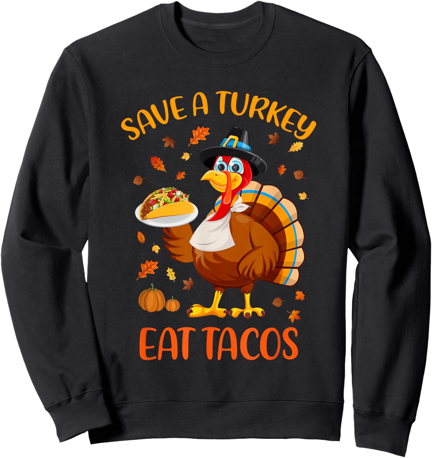 Save A Turkey Eat Tacos Funny Thanksgiving Men Women Kids Sweatshirt - Sweatshirt | Black