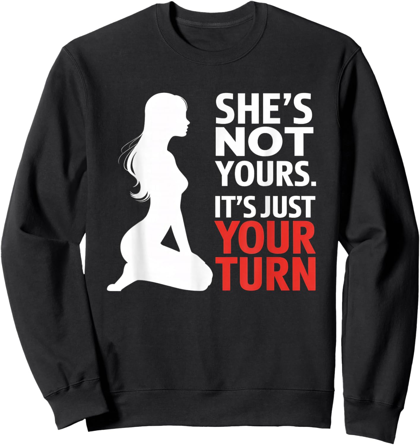 She is Not Yours It is Just Your Turn Party Funny Sweatshirt - Sweatshirt | Black