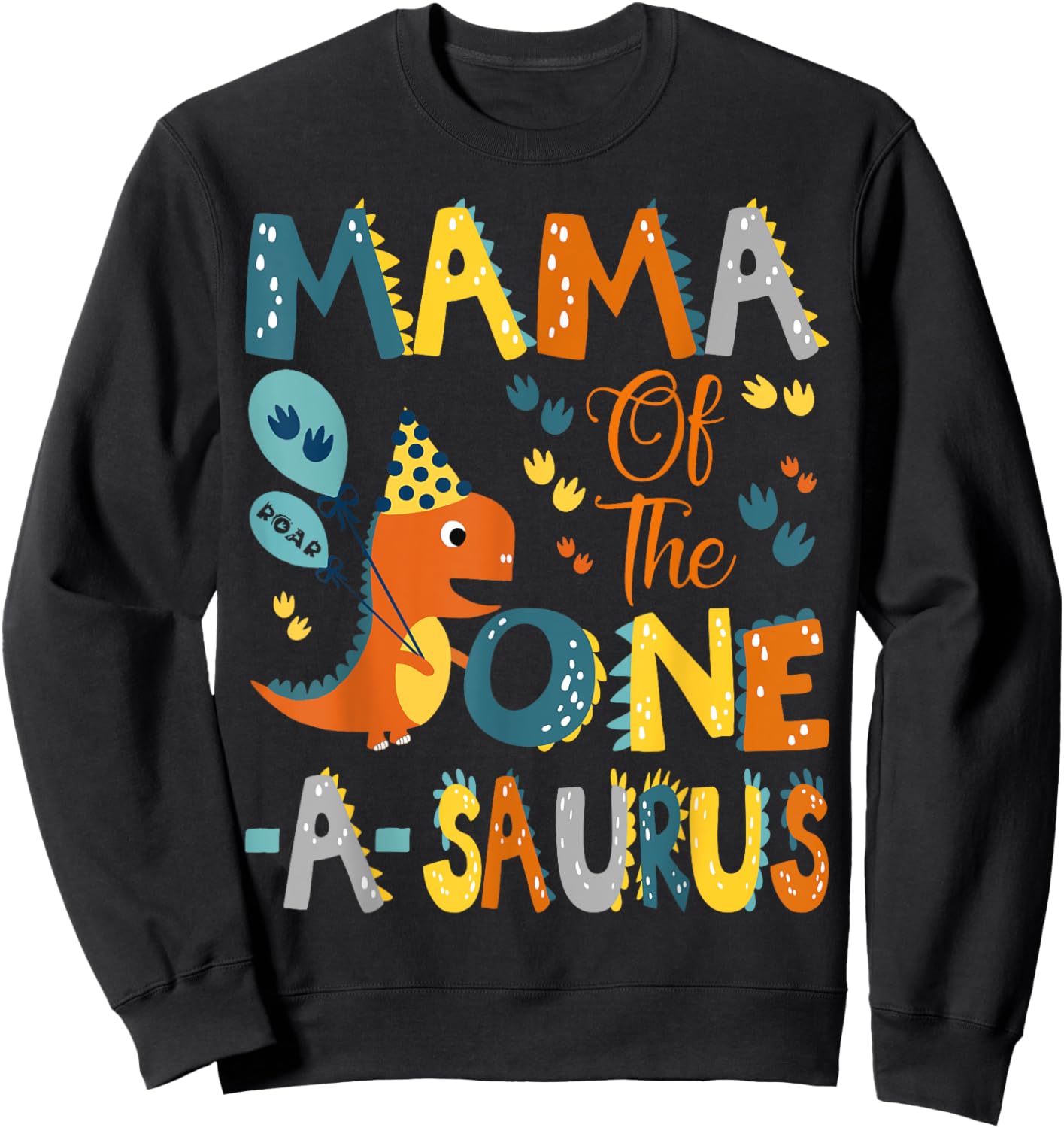 Mama Of The One-A-Saurus 1St Birthday Dinosaur Party Sweatshirt - Sweatshirt | Black