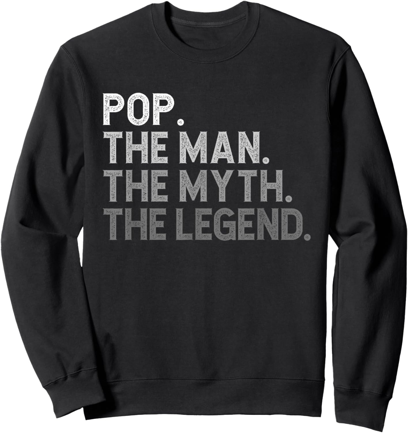 Pop The Man The Myth The Legend Funny Cool Sweatshirt - Sweatshirt | Black