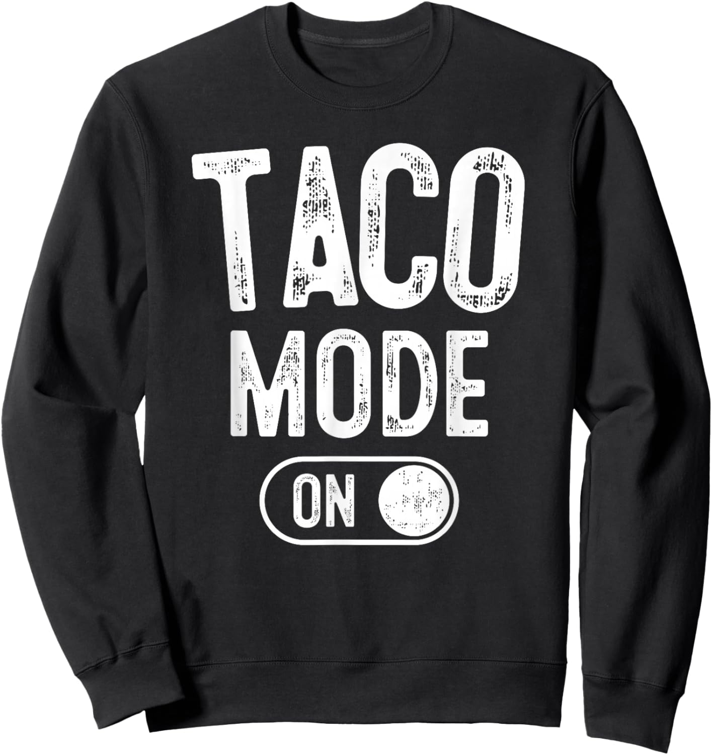 Taco Mode On Costume Funny Mexican Food Gift Foodie Festival Sweatshirt - Sweatshirt | Black
