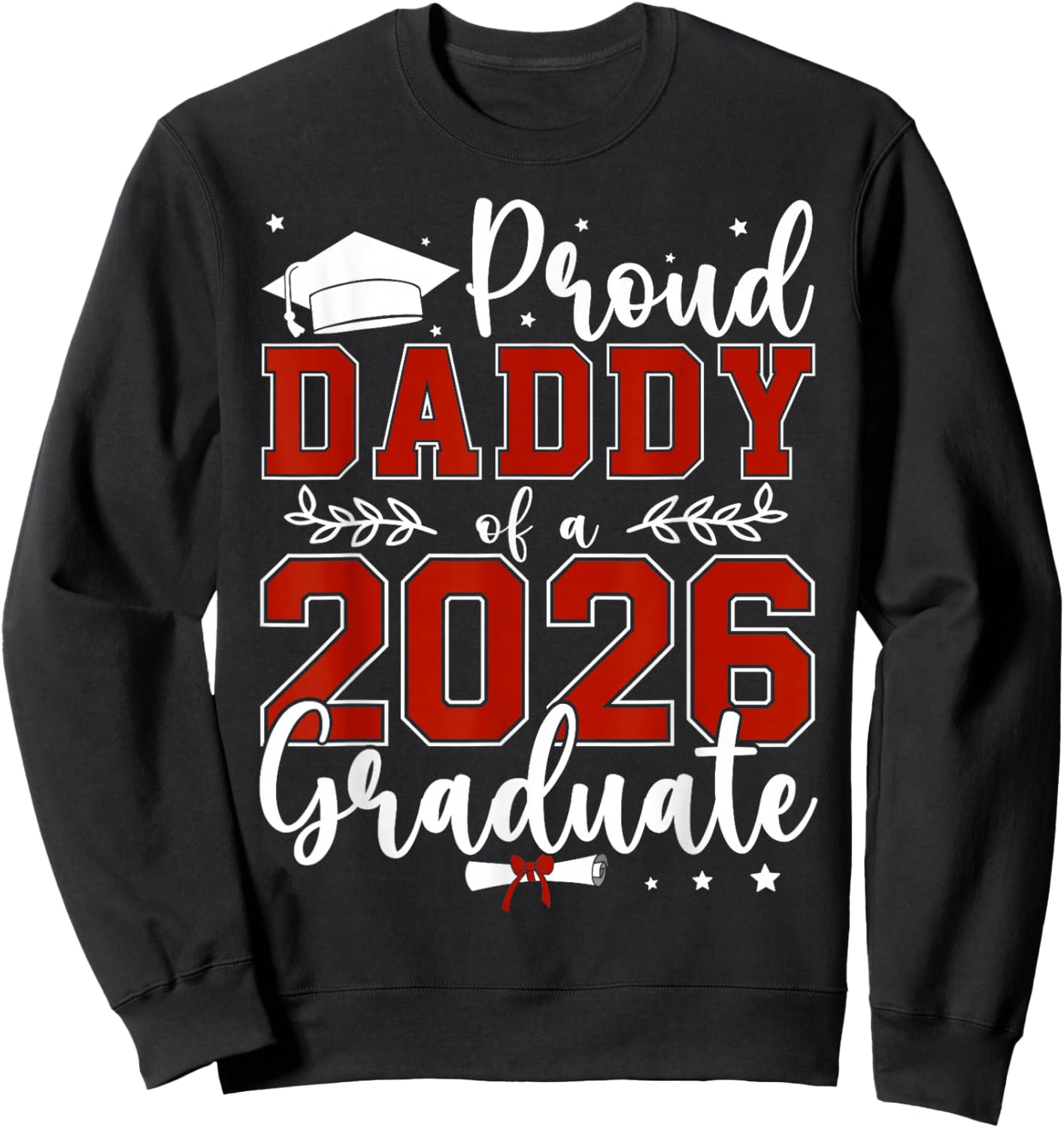 Proud Daddy of a Class of 2026 Graduate for Graduation Sweatshirt - Sweatshirt | Black