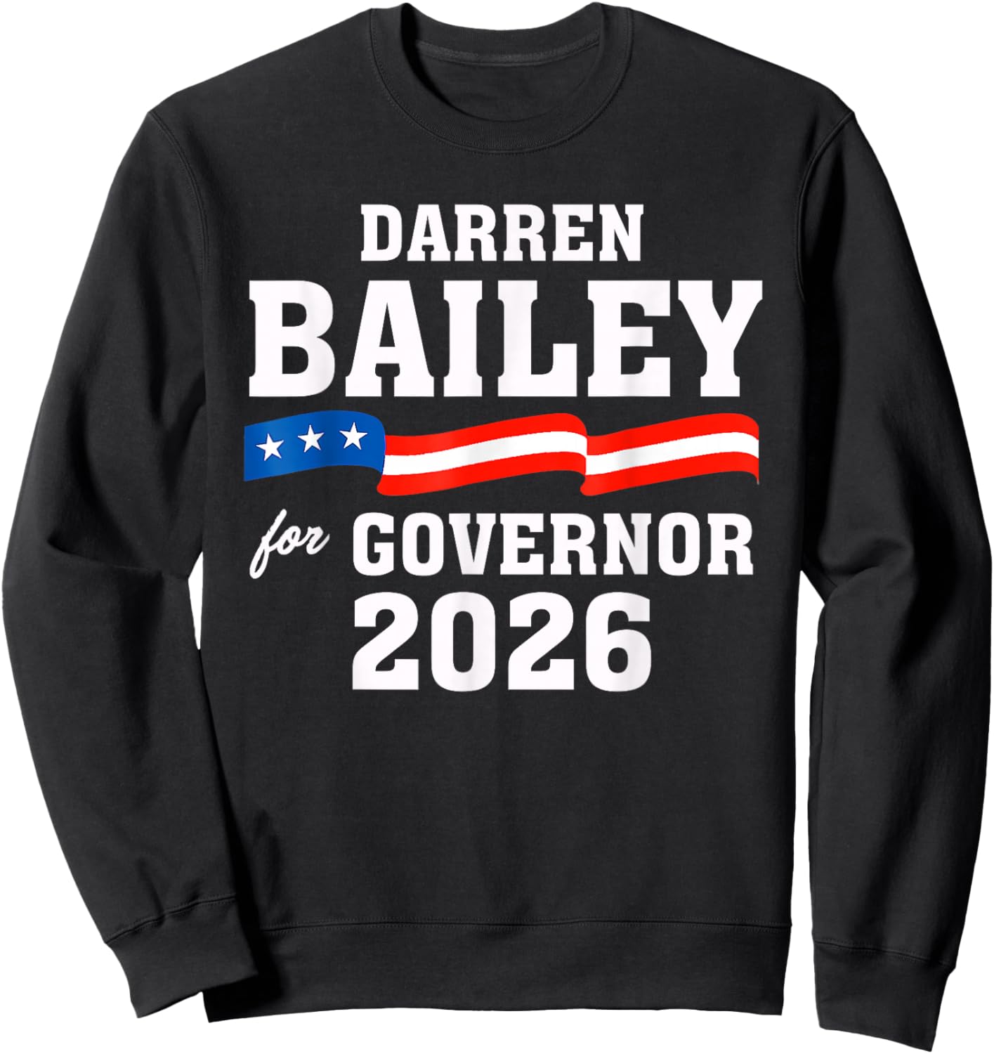Bailey 2026 Darren Bailey for Governor of Illinois 2026 Sweatshirt - Sweatshirt | Black