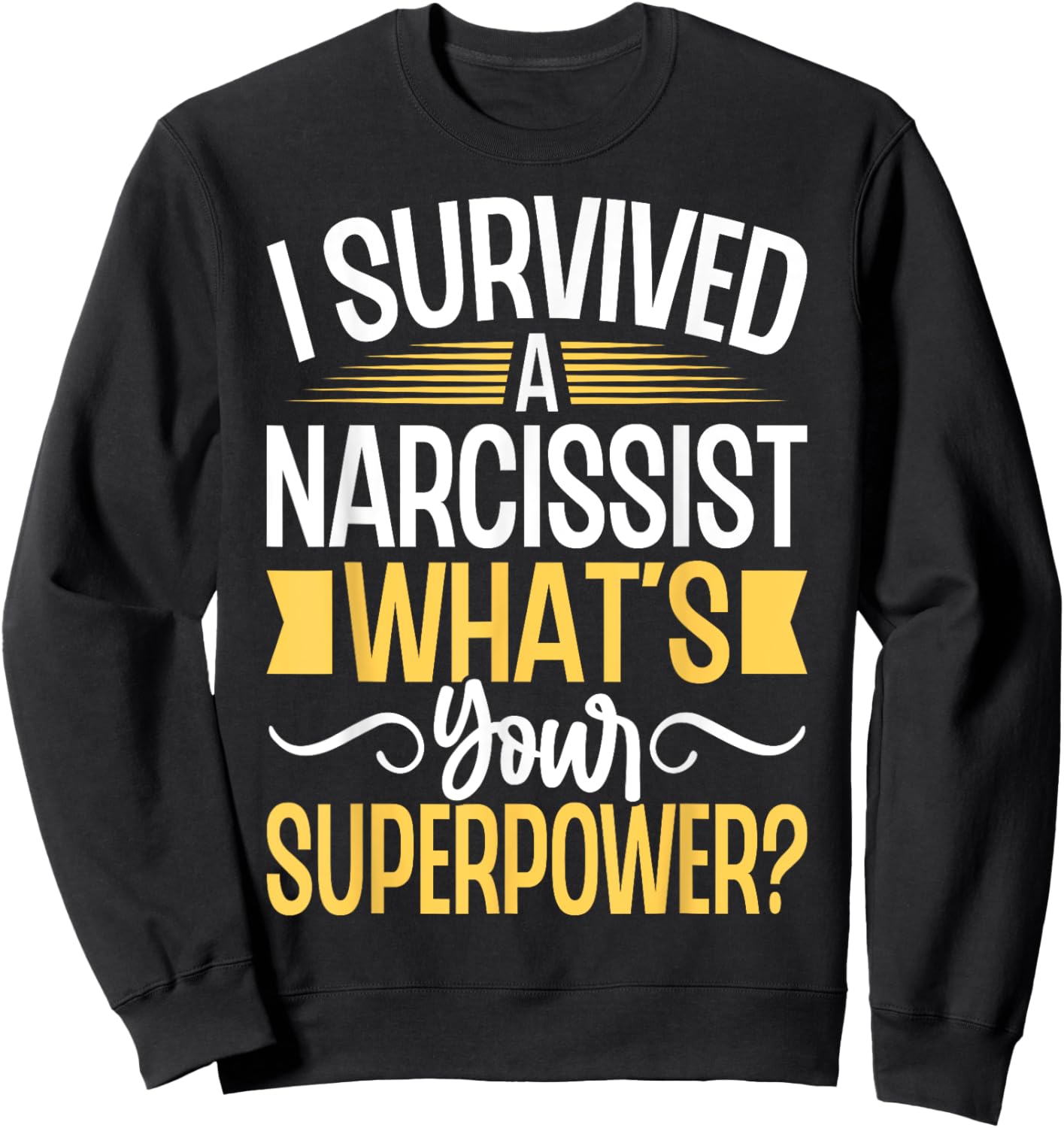 I Survived a Narcissist What's Your Superpower Divorce Party Sweatshirt - Sweatshirt | Black