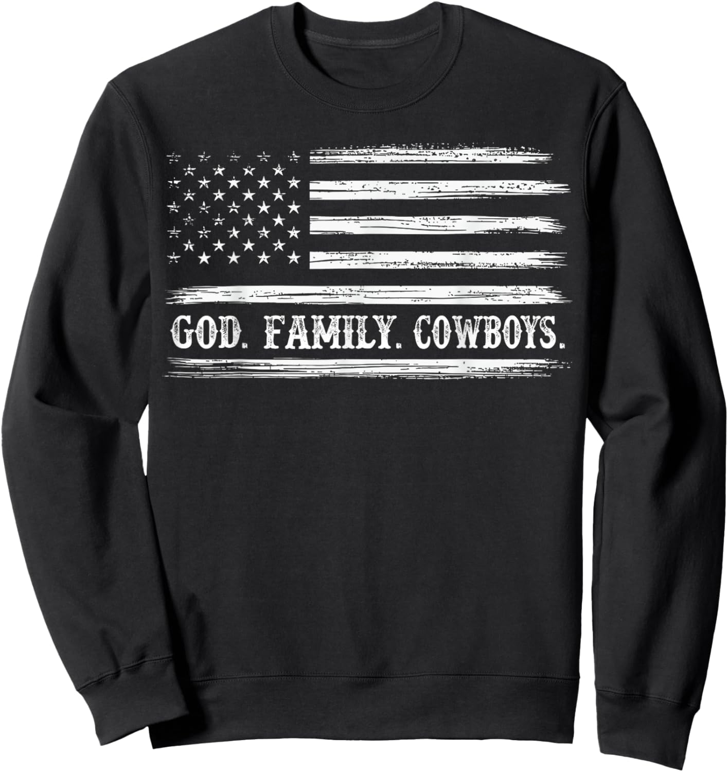 God First Family Second Then Cowboys. USA Flag Patriotic Sweatshirt - Sweatshirt | Black