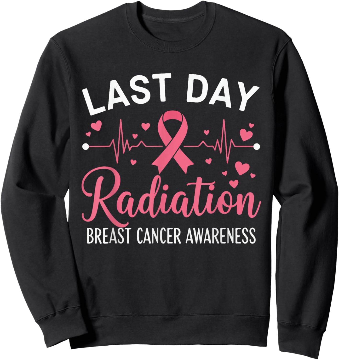Last Day of Radiation Heartbeat Breast Cancer Awareness Sweatshirt - Sweatshirt | Black