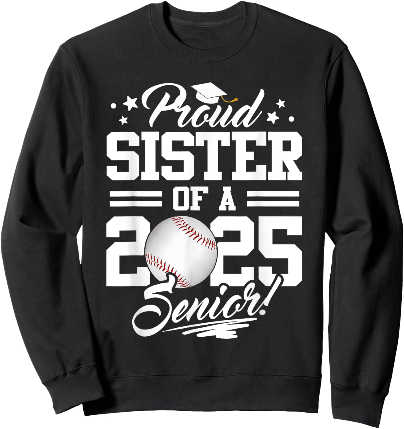 Proud Sister Of A 2025 Senior Graduate Baseball Sweatshirt - Sweatshirt | Black