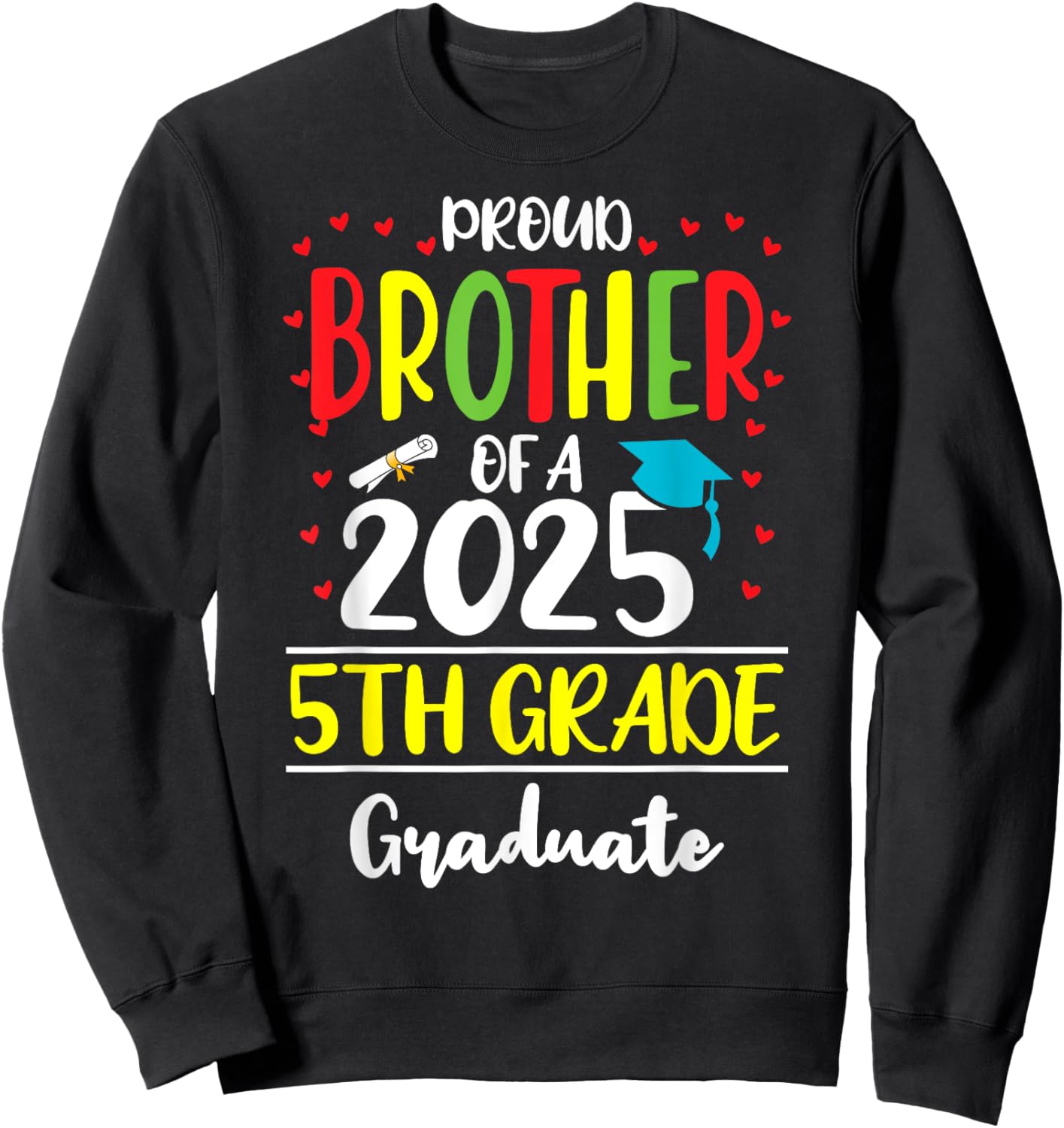 Funny Proud Brother of a Class of 2025 5th Grade Graduate Sweatshirt - Sweatshirt | Black