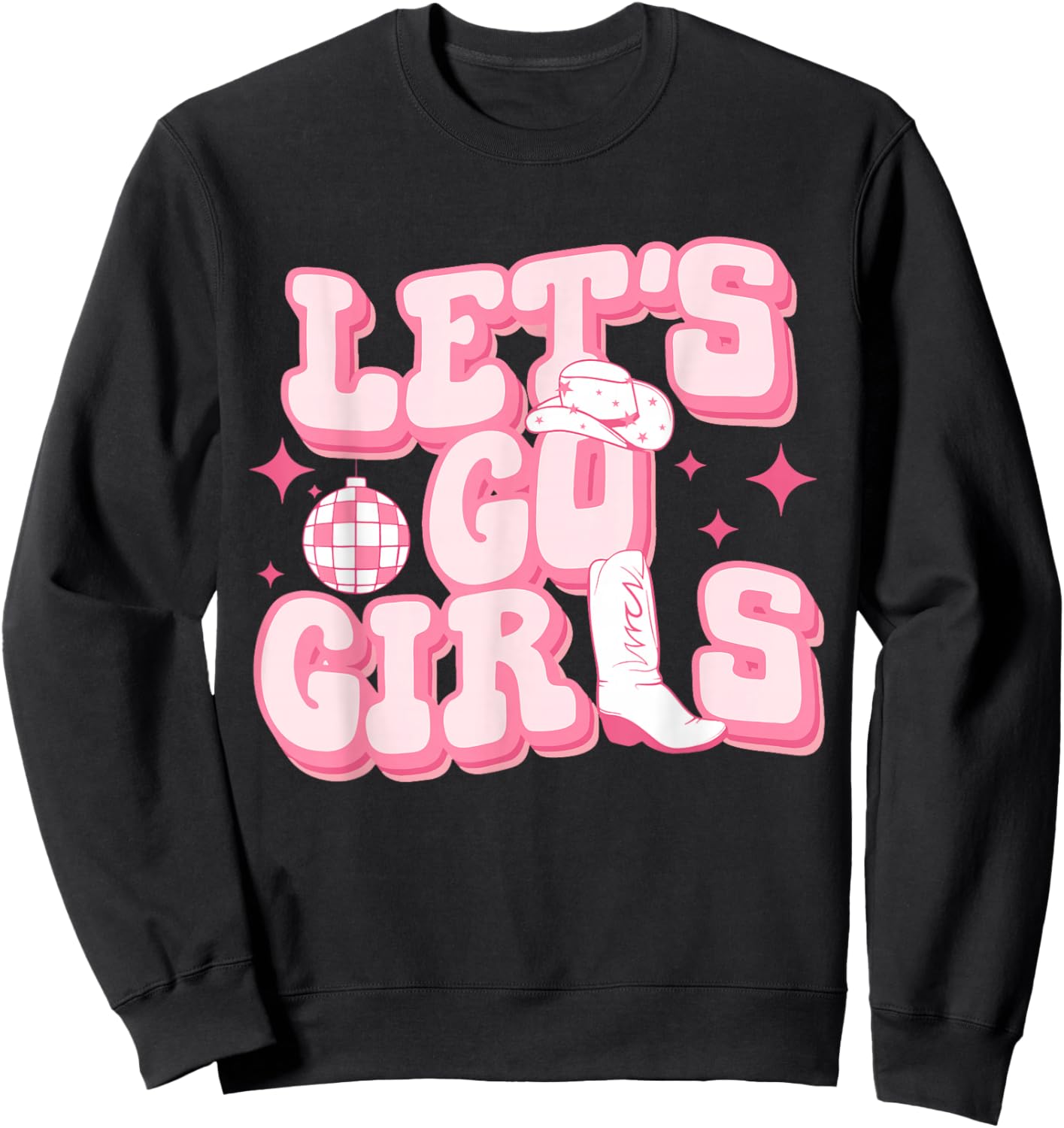 Let's Go Girls Pink Cowgirl Boots Disco Ball Cowgirl Hat Sweatshirt - Sweatshirt | Black