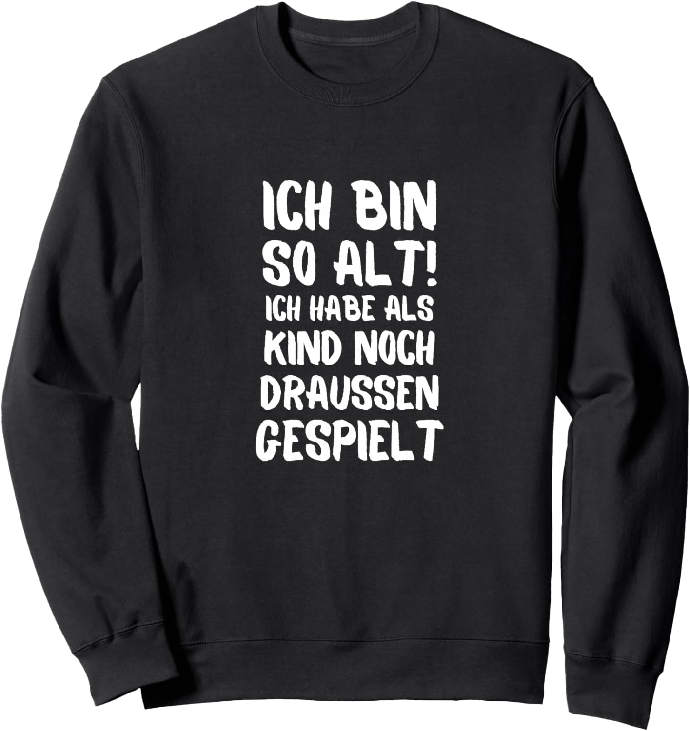 ich Bin so alt ich Habe als Kind noch Draußen gespielt Premium Sweatshirt - Sweatshirt | Black