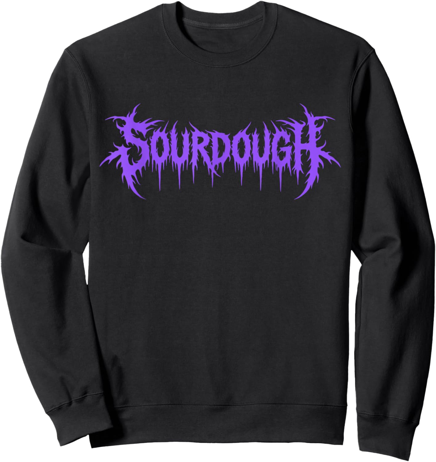 Funny Metal Sourdough Baker Bread Baking Humor Sweatshirt - Sweatshirt | Black