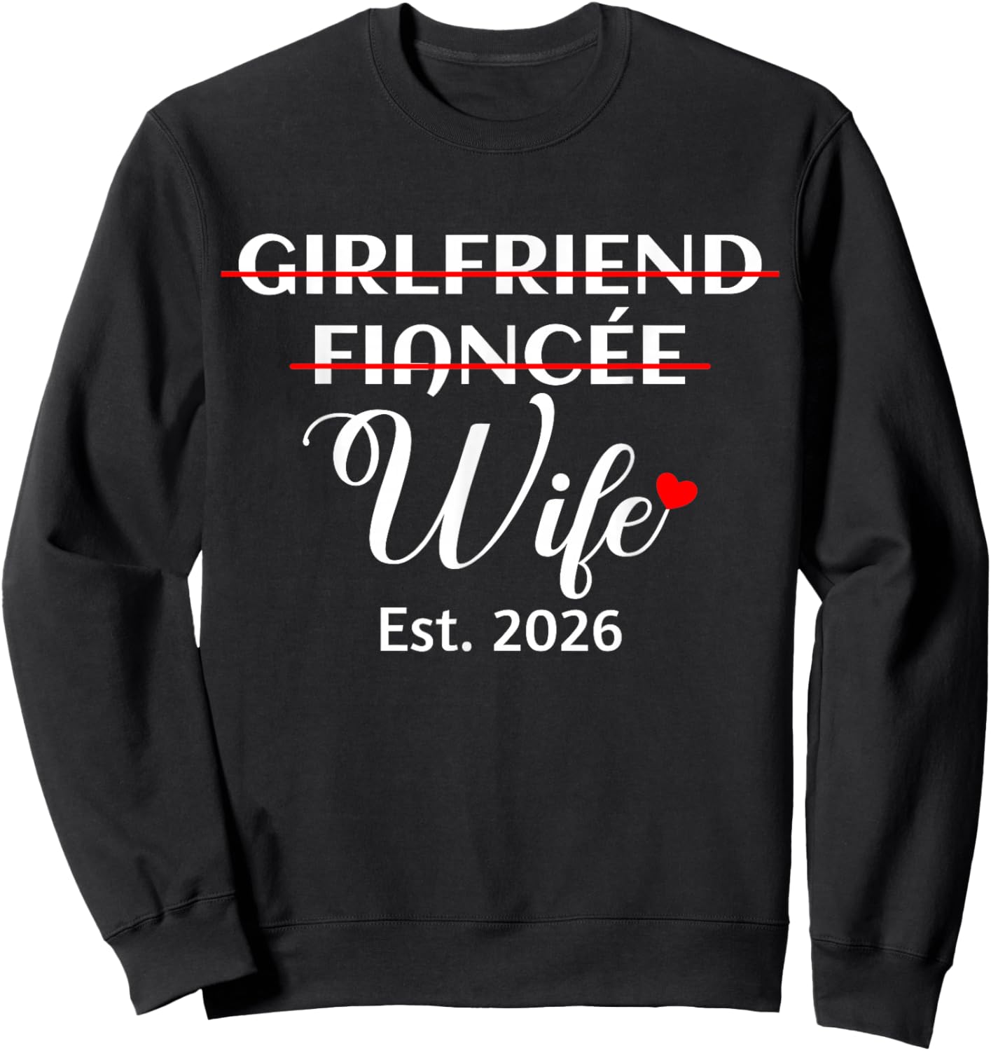 Girlfriend Fiancée Wife Est. 2026 Funny Women's Marriage Sweatshirt - Sweatshirt | Black