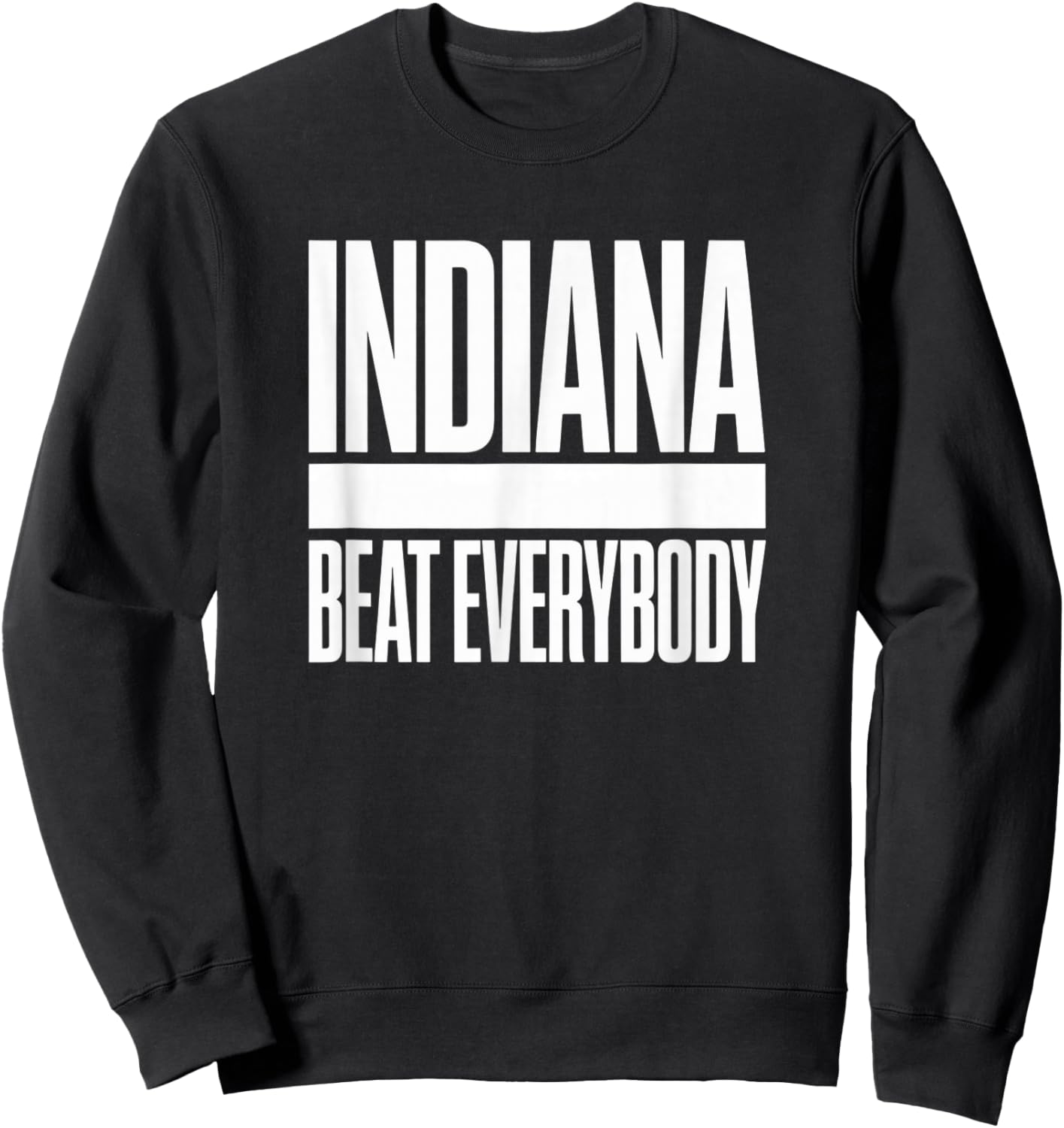 Indiana Beat Everybody – Bold State Pride Statement Sweatshirt - Sweatshirt | Black