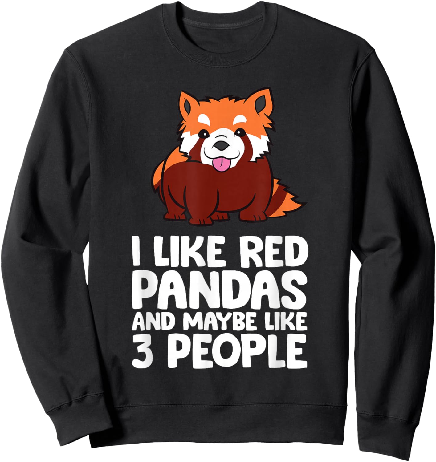 I Like Red Pandas And Maybe Like 3 People Funny Red Panda Sweatshirt - Sweatshirt | Black