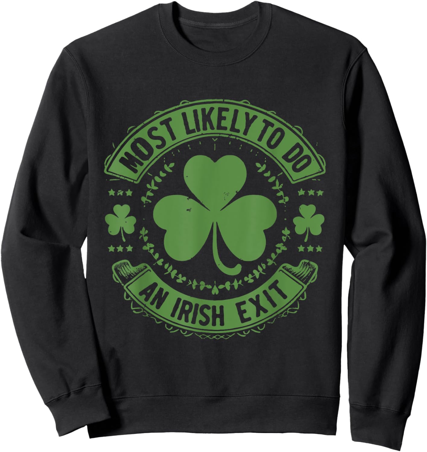 Most Likely To Do An Irish Exit Funny st. patrick Sweatshirt - Sweatshirt | Black