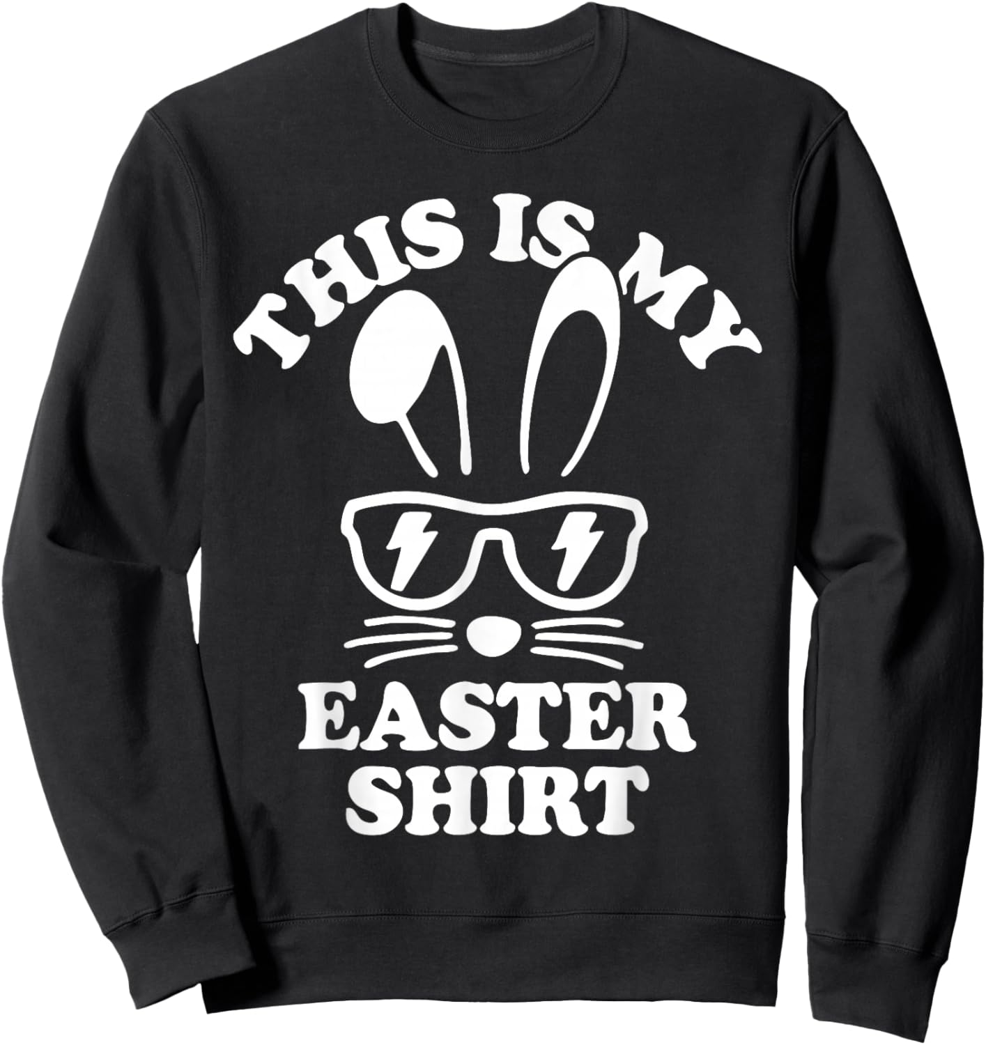 This Is My Easter Shirt Funny Easter Sweatshirt - Sweatshirt | Black
