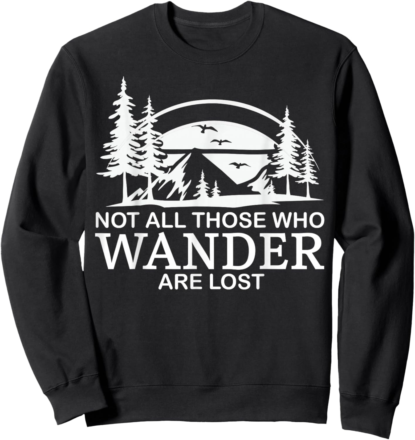 Not All Those Who Wander are Lost Funny Hiking Sweatshirt - Sweatshirt | Black