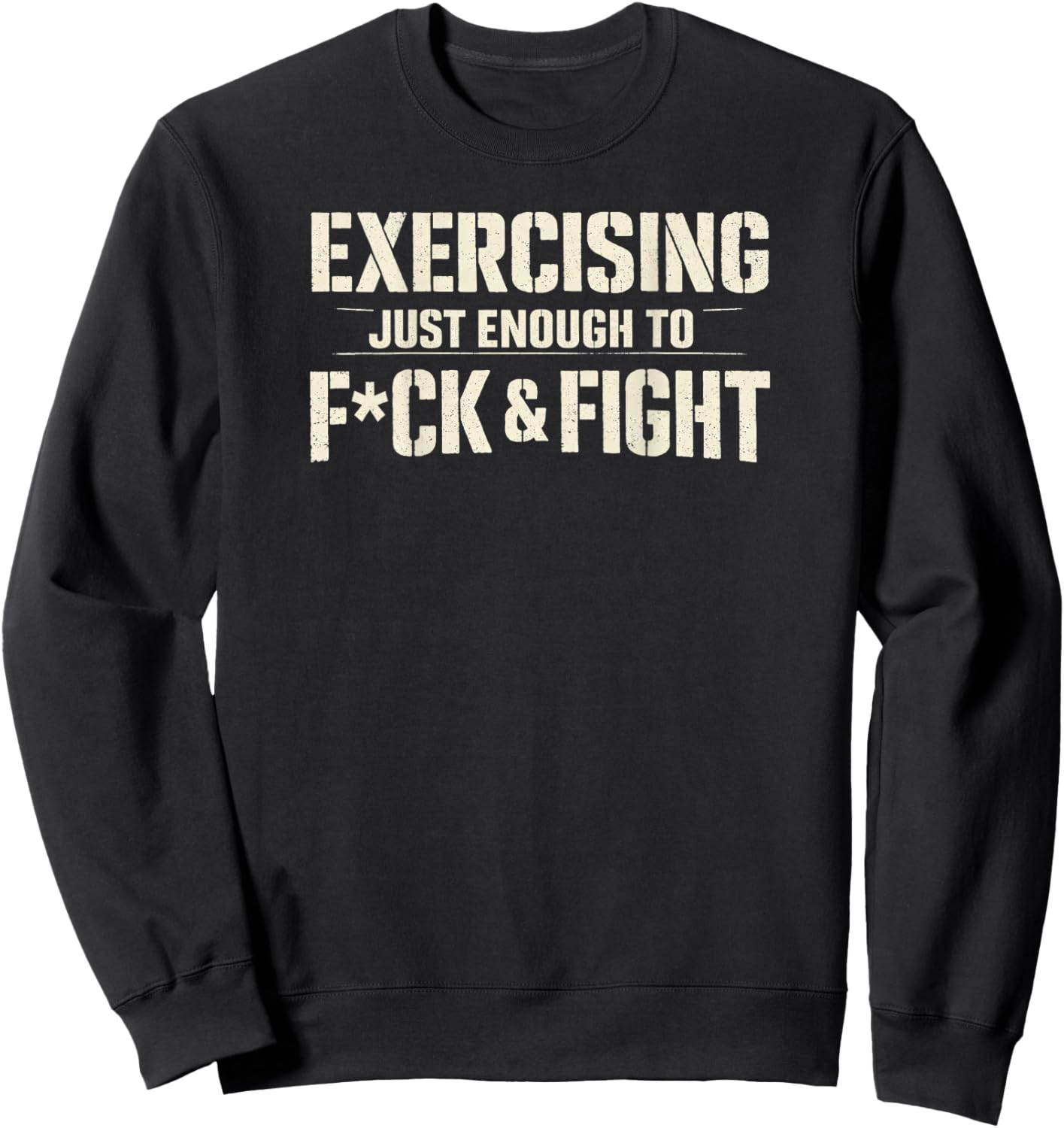Exercising Just-Enough to FCK & Fight Vintage (ON Back) Sweatshirt - Sweatshirt | Black