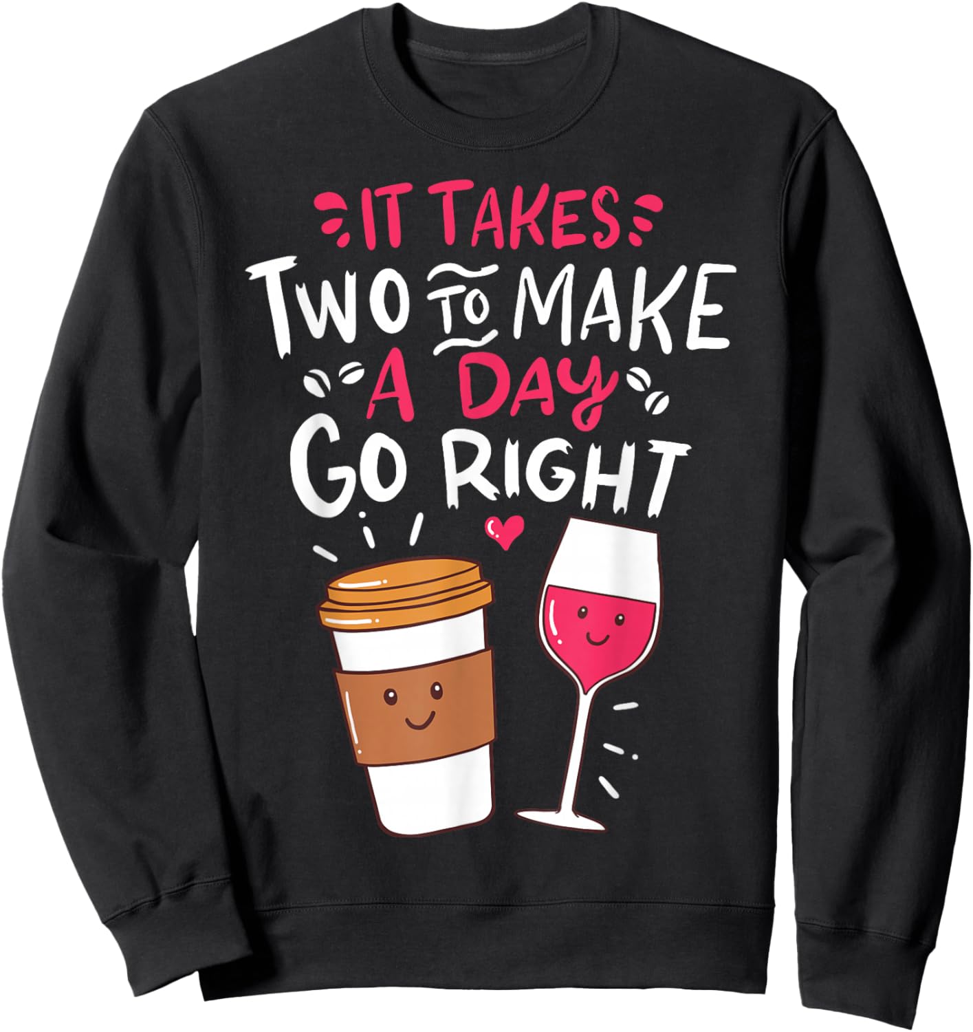 Embrace Your Love For Funny Wine And Coffee Sweatshirt - Sweatshirt | Black