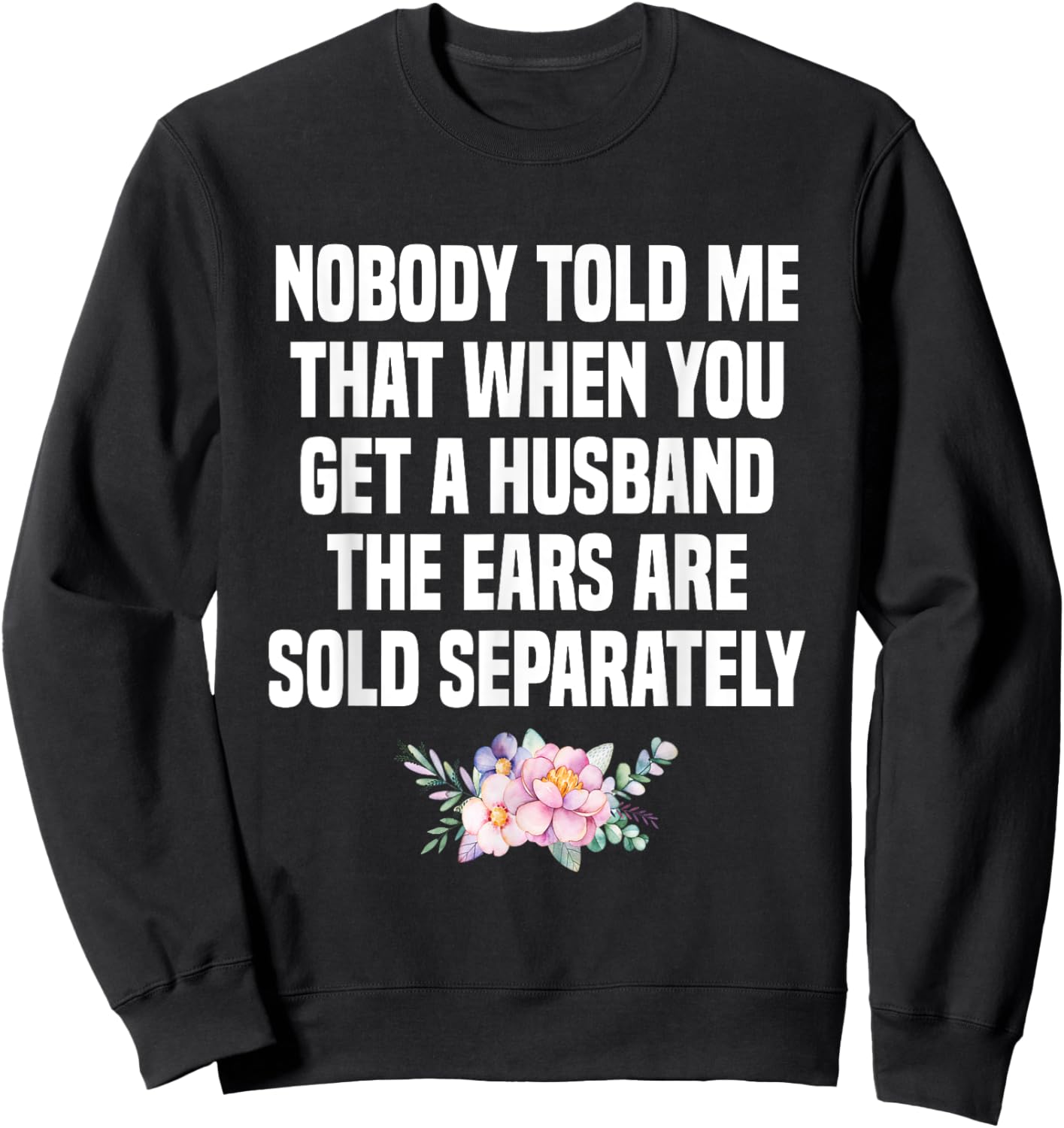 When You Get A Husband The Ears Are Sold Separately Sweatshirt - Sweatshirt | Black