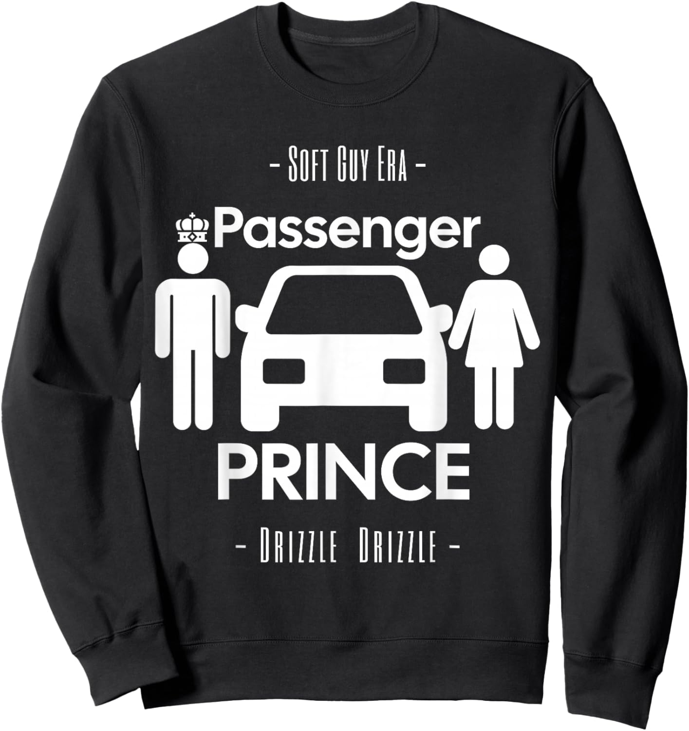 Funny Soft Guy Era Drizzle Drizzle Passenger Prince Parody Sweatshirt - Sweatshirt | Black