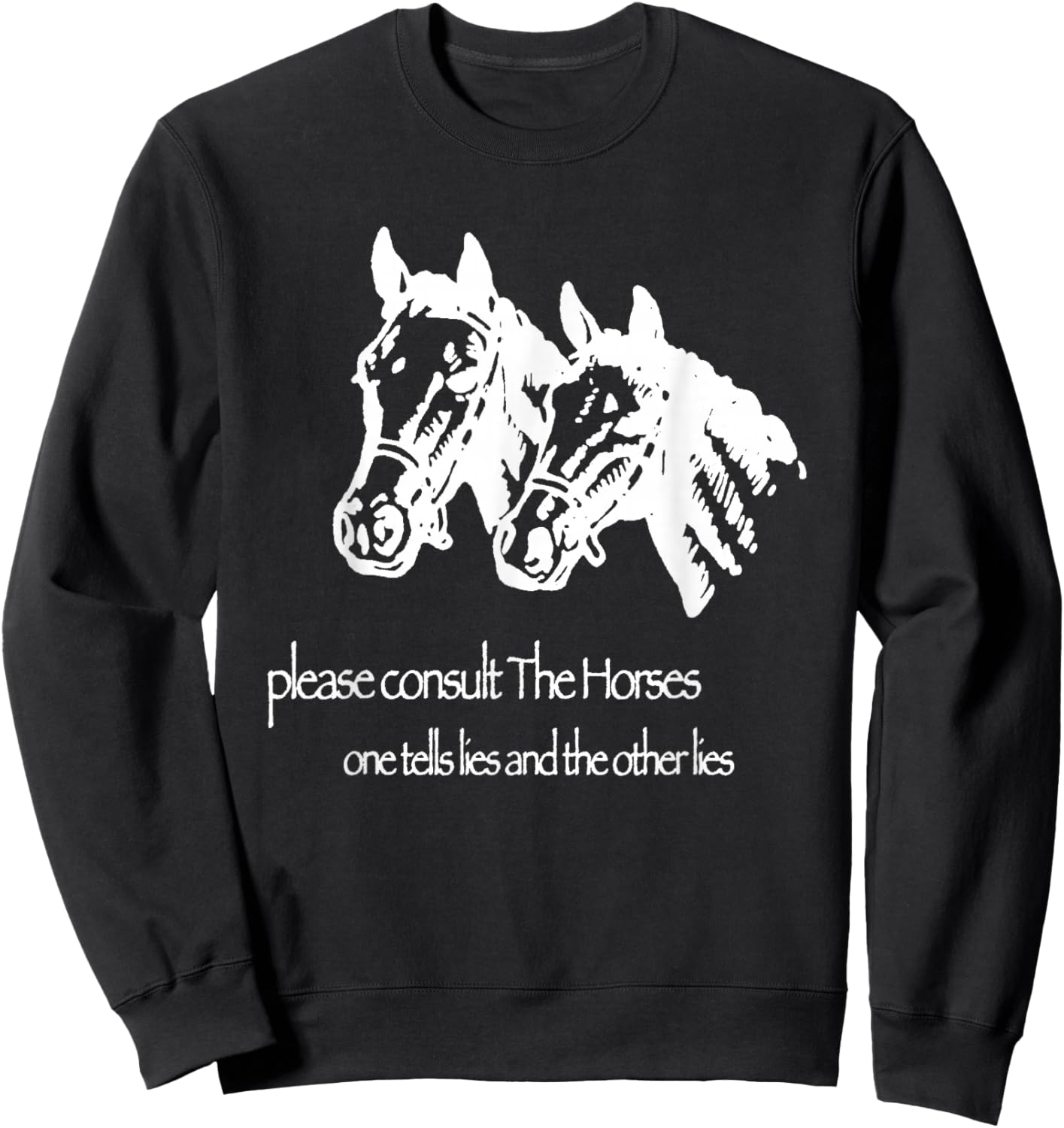 Please Consult The Horse One Tells Lies and The Other Lies Sweatshirt - Sweatshirt | Black