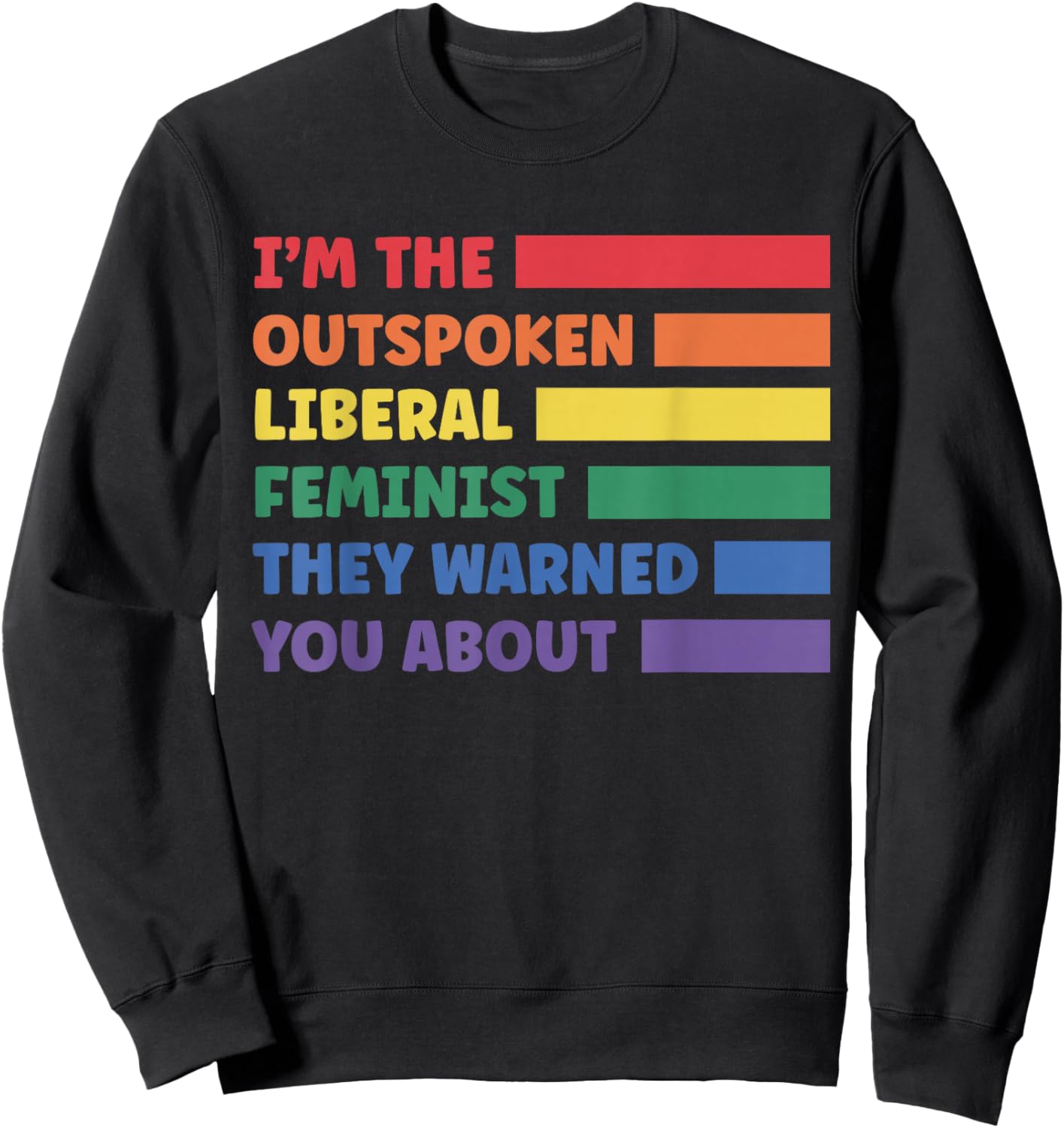 I'm The Outspoken Liberal Feminist They Warned You About Sweatshirt - Sweatshirt | Black