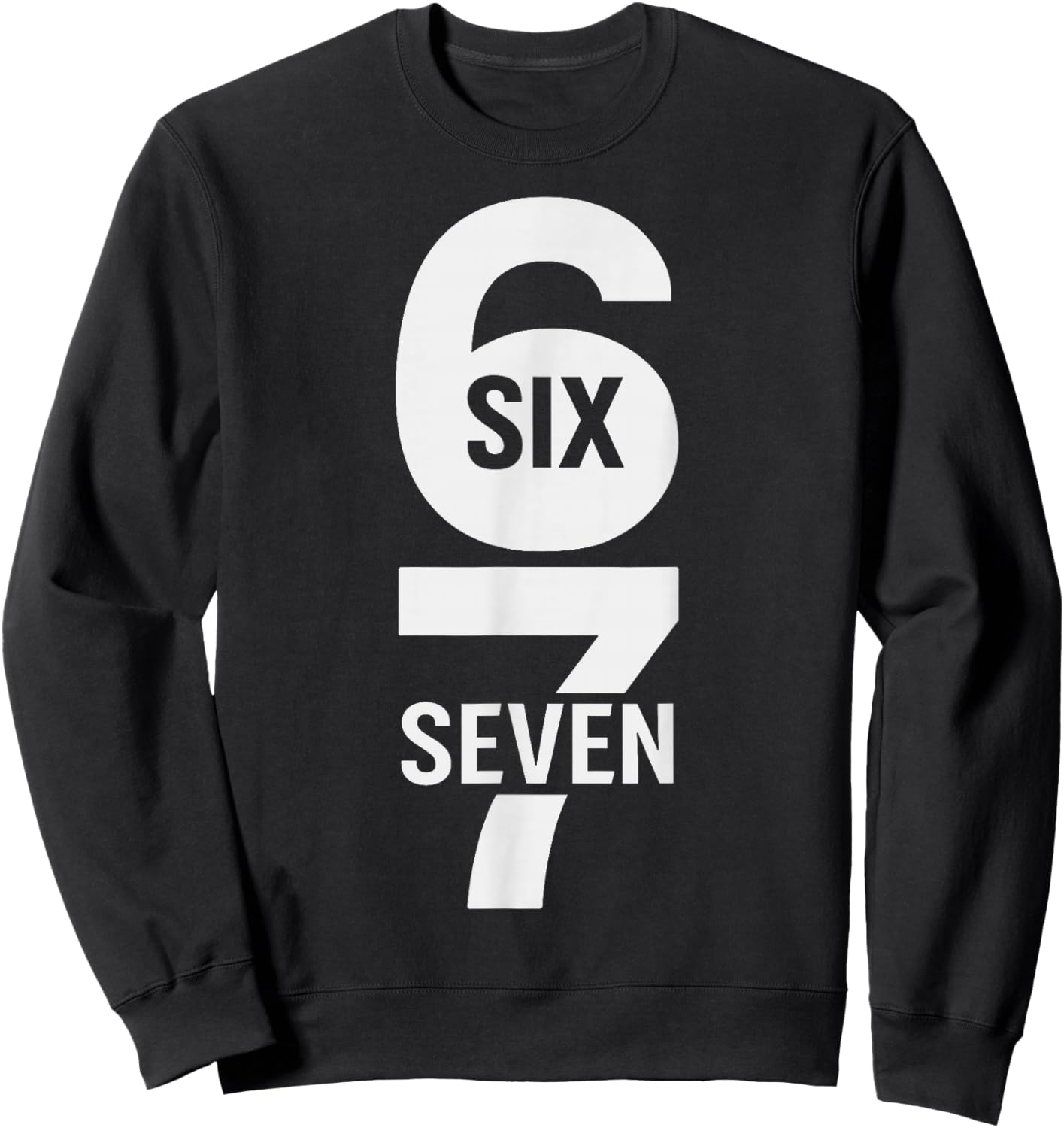 Fun Six Seven 6 7 Meme Design 6 7 Sweatshirt - Sweatshirt | Black
