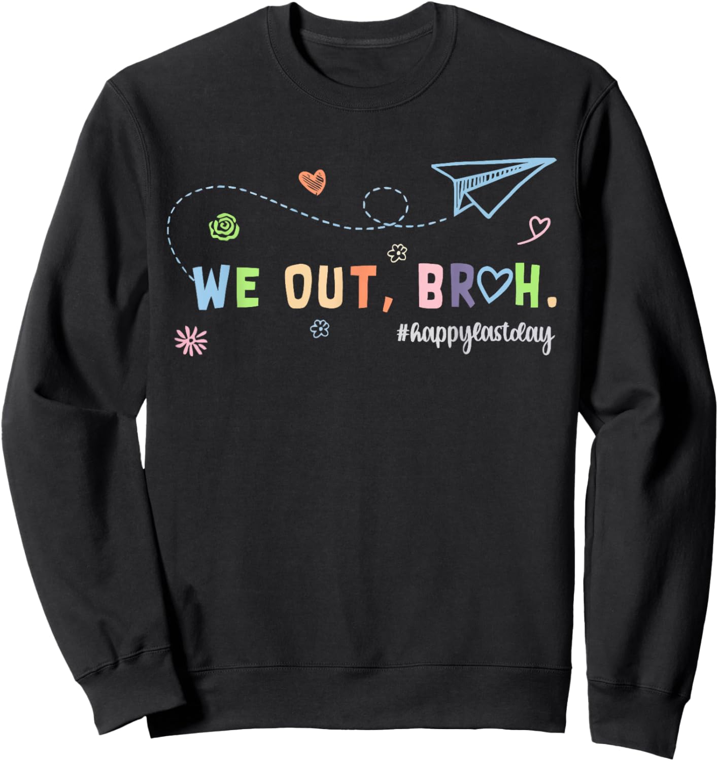 Last Day of School Funny We Out Bruh Student Hello Summer Sweatshirt - Sweatshirt | Black