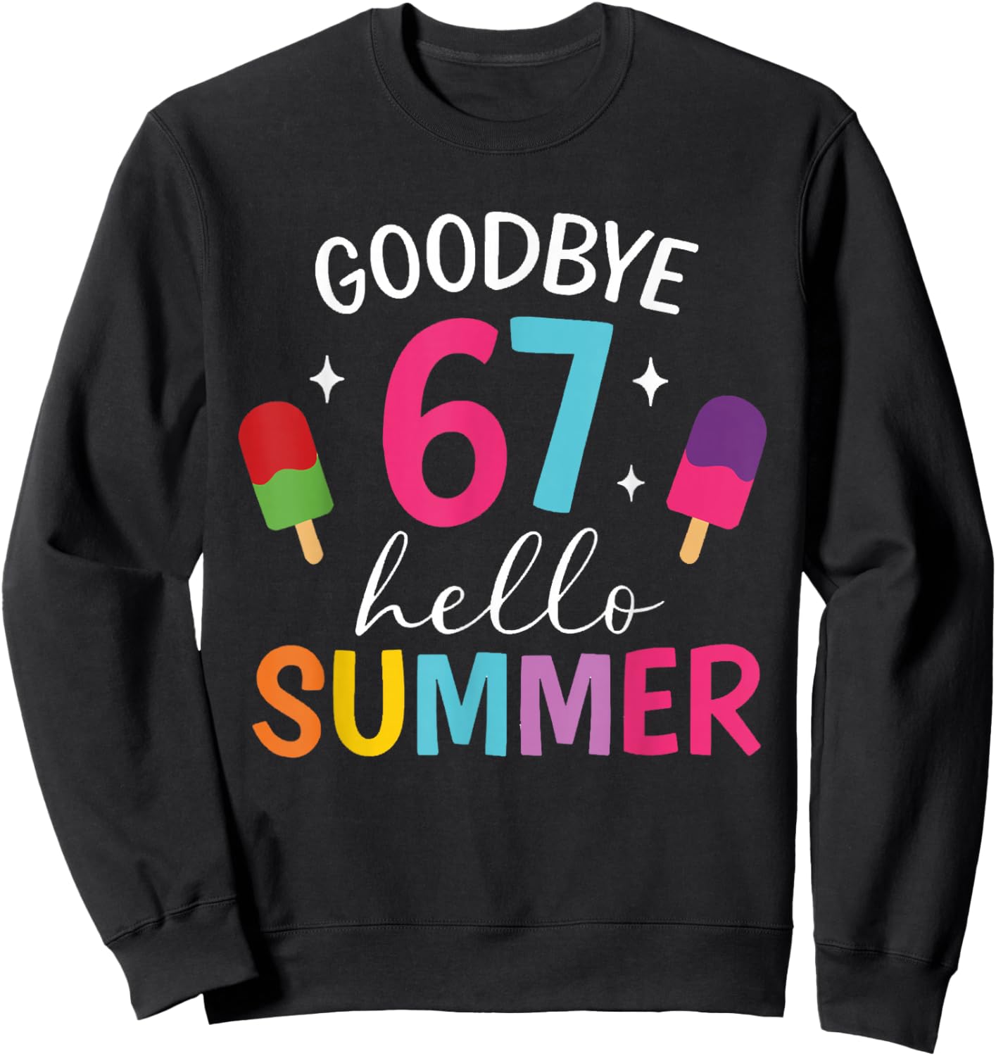 End of Year 2026 Last Day of School Teacher Hello Summer 6 7 Sweatshirt - Sweatshirt | Black