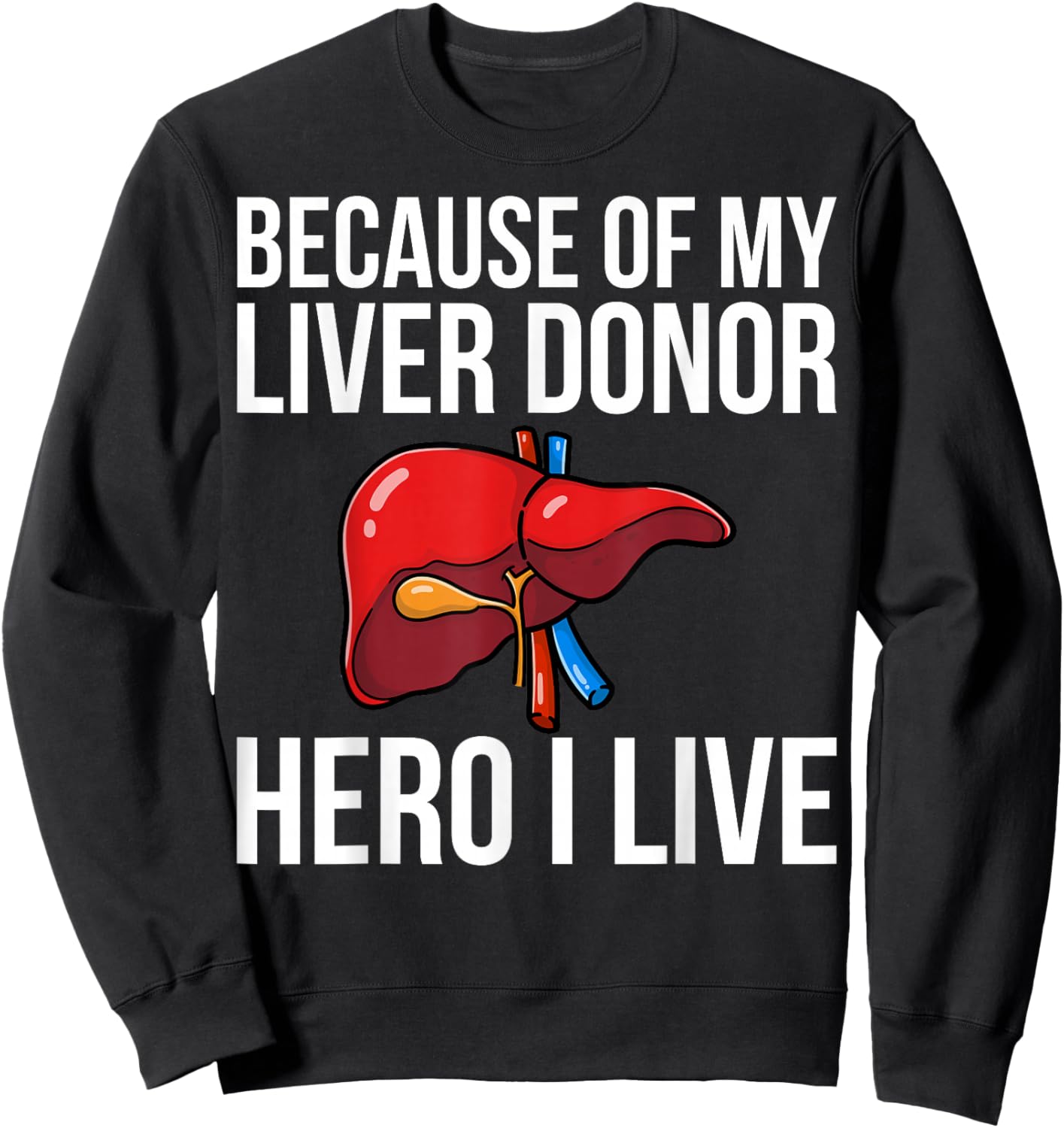 Because of My Liver Donor Hero - Liver Transplant Warrior Sweatshirt - Sweatshirt | Black