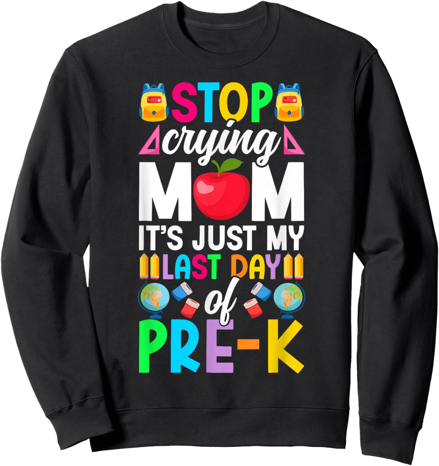 It's Just My Last Day of Pre-K Last Day of Preschool Sweatshirt - Sweatshirt | Black