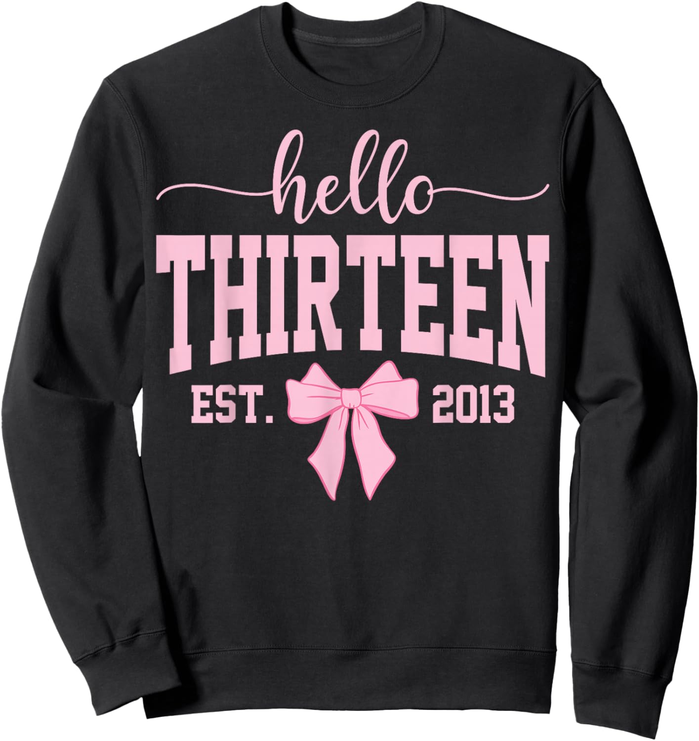 Hello Thirteen Est 2013 Coquette Bow 13th Birthday Girl Sweatshirt - Sweatshirt | Black