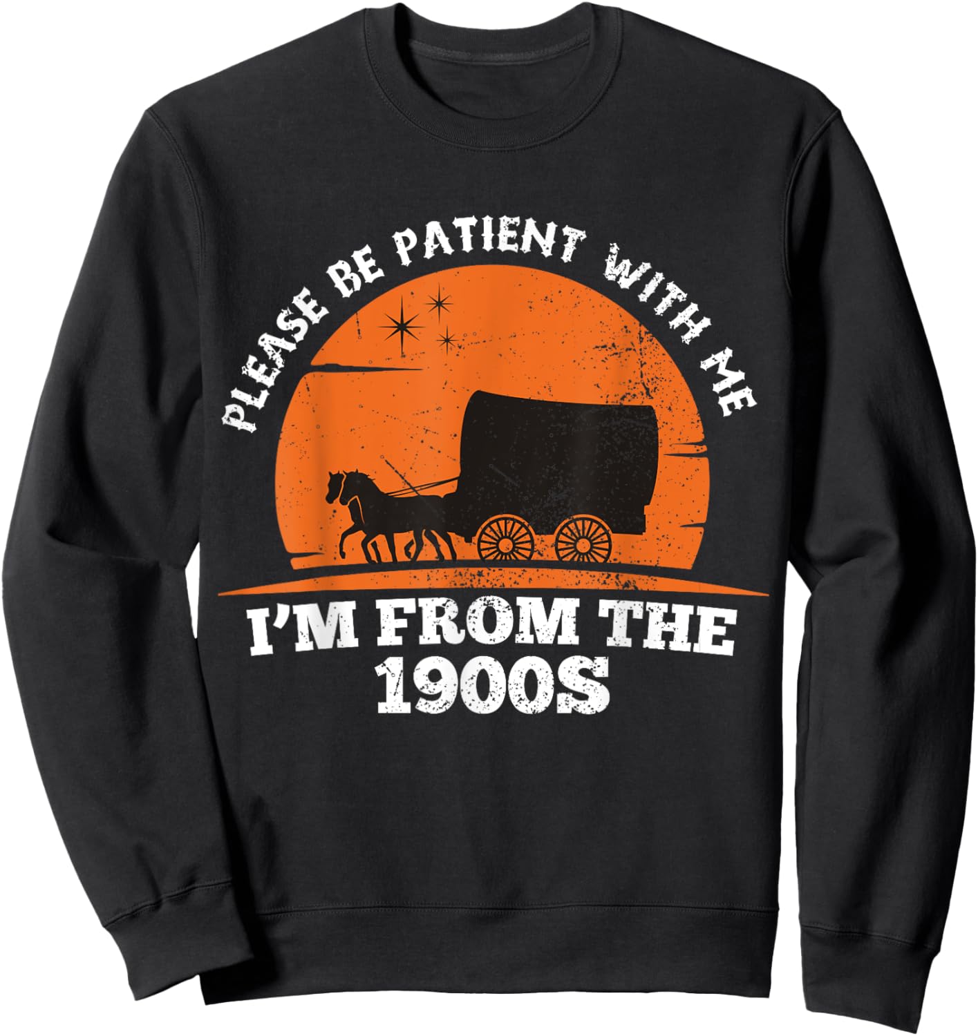 Please Be Patient with Me I'm From The 1900's Oregon Trail Sweatshirt - Sweatshirt | Black