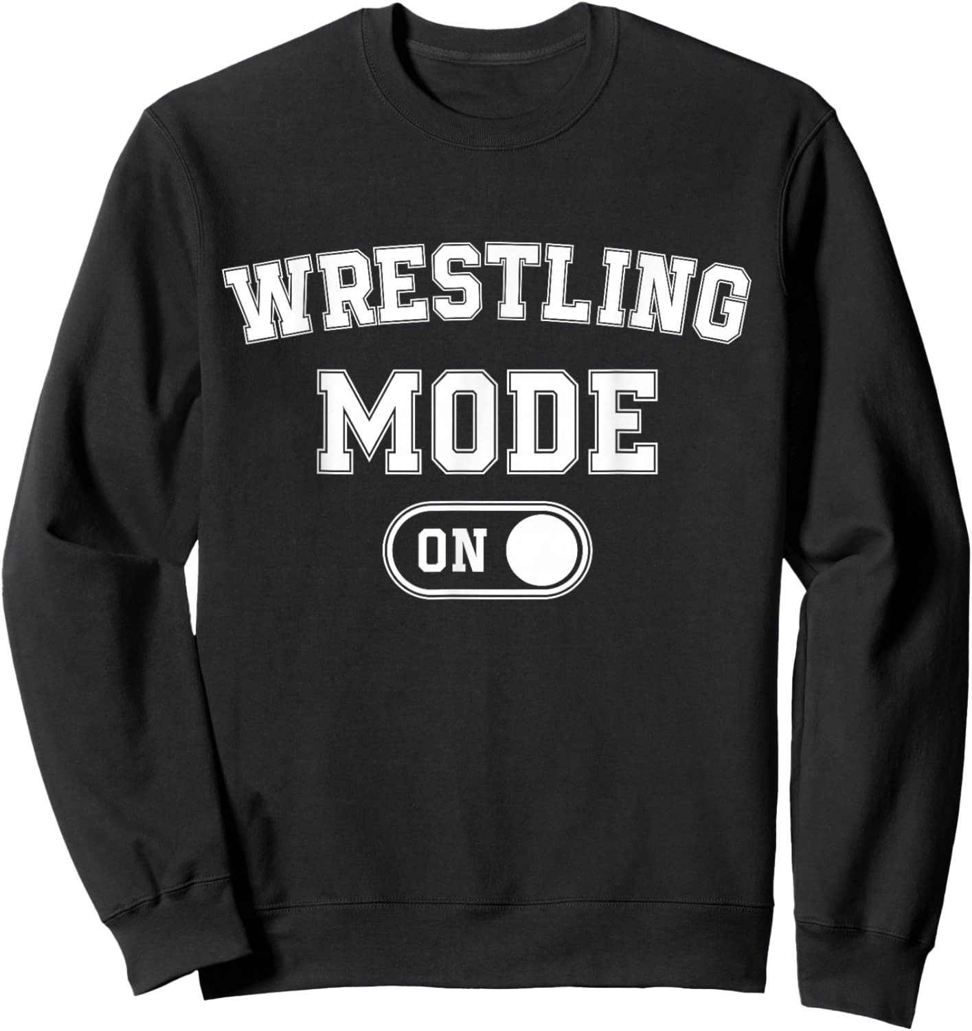 Wrestling Mode On Funny Wrestler Gift Grappler Coach Trainer Sweatshirt - Sweatshirt | Black