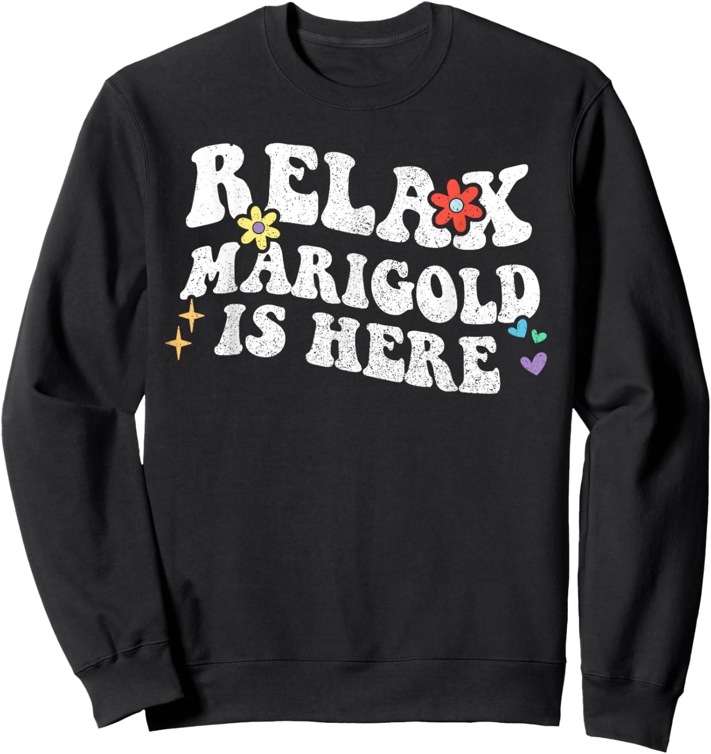 Retro Groovy Relax Marigold Is Here Funny Mother's Day Name Sweatshirt - Sweatshirt | Black
