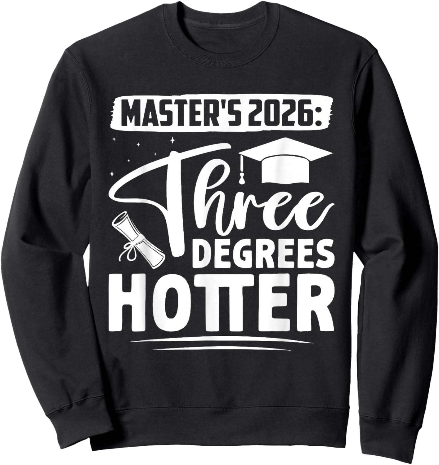 Master's Degree Master's 2026 Three Degrees Hotter Master's Sweatshirt - Sweatshirt | Black