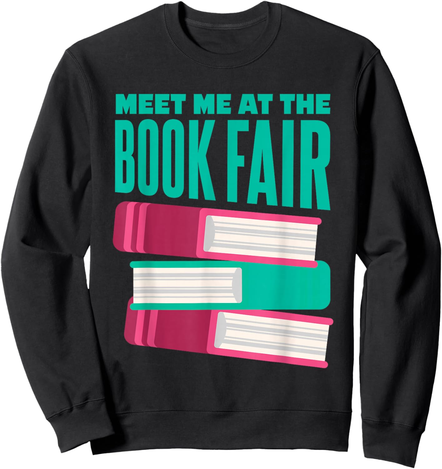 Book Fair | Literature | Reading | Meet Me At The Book Fair Sweatshirt - Sweatshirt | Black
