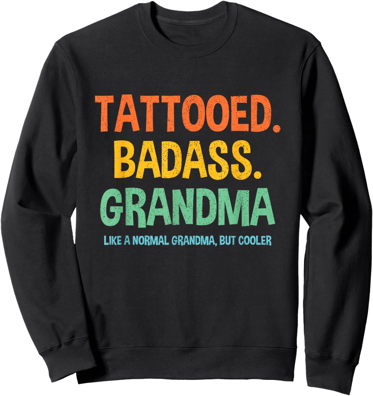 Tattooed Badass Grandma Inked Funny Gift Grandma's Sweatshirt - Sweatshirt | Black